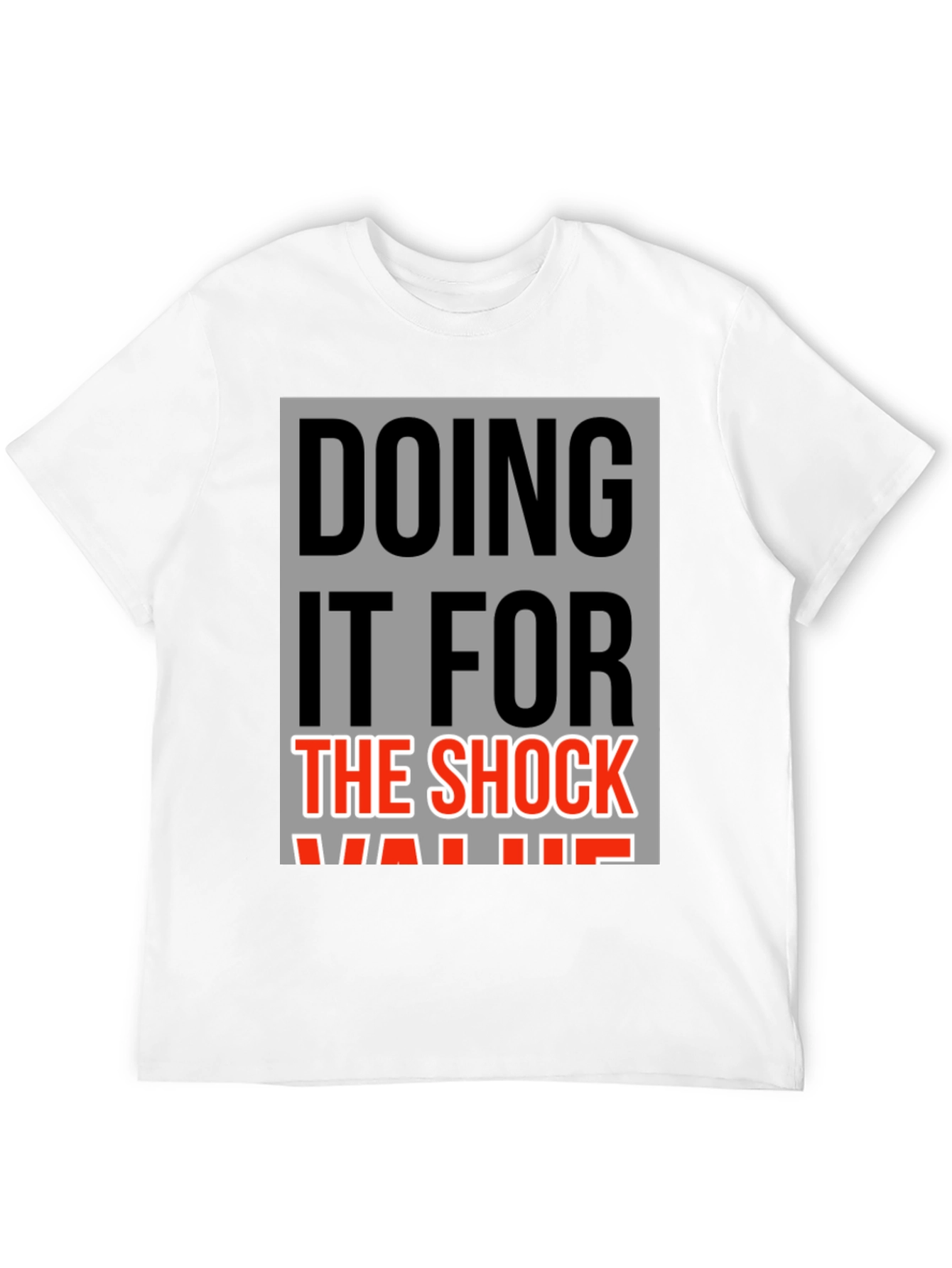 Doing It For The Shock Value Graphic Tee