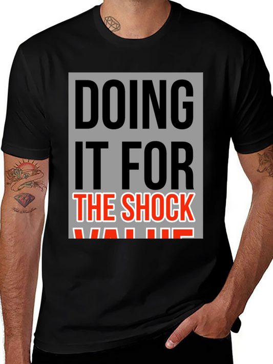 Doing It For The Shock Value Graphic Tee