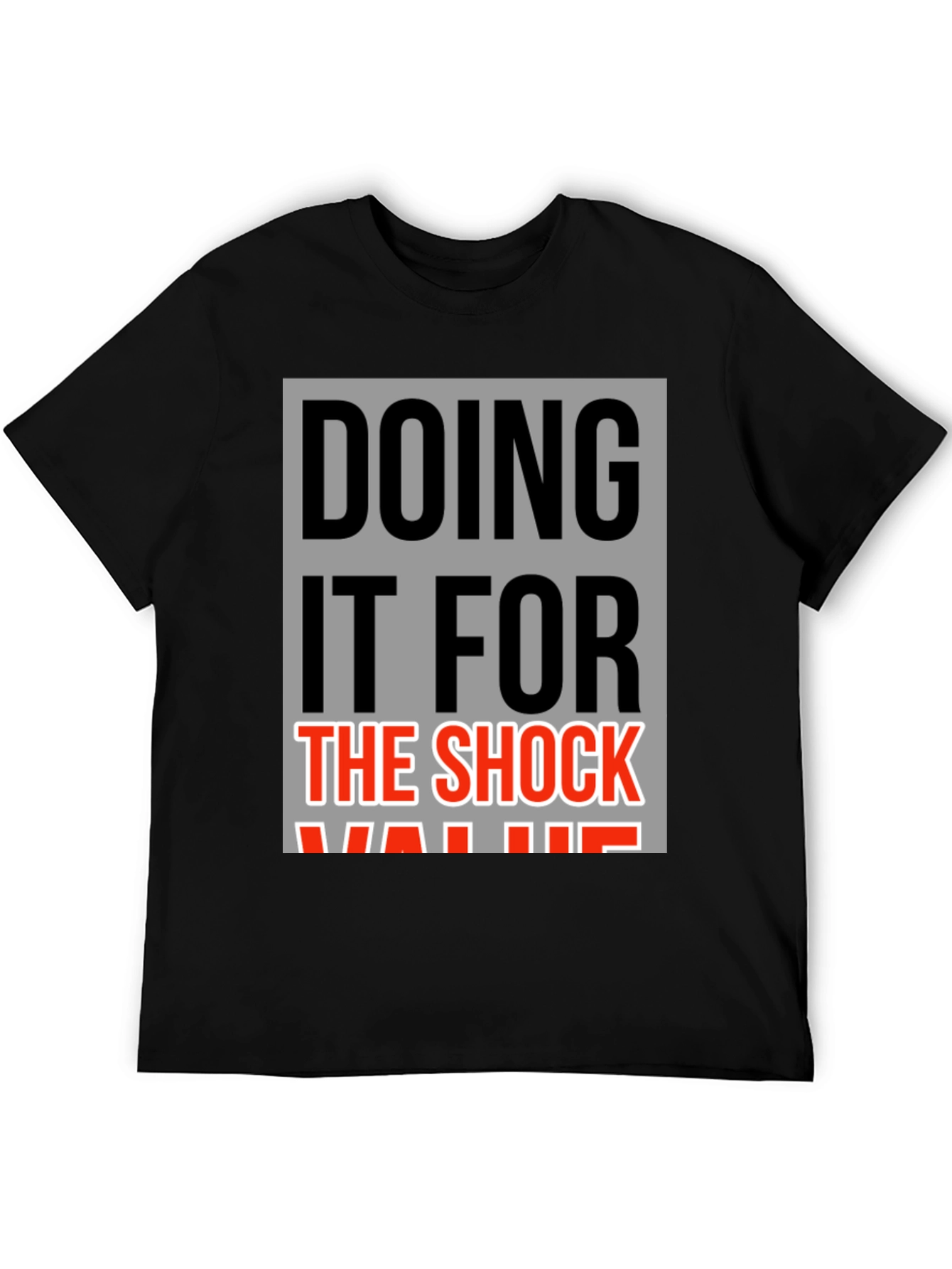 Doing It For The Shock Value Graphic Tee