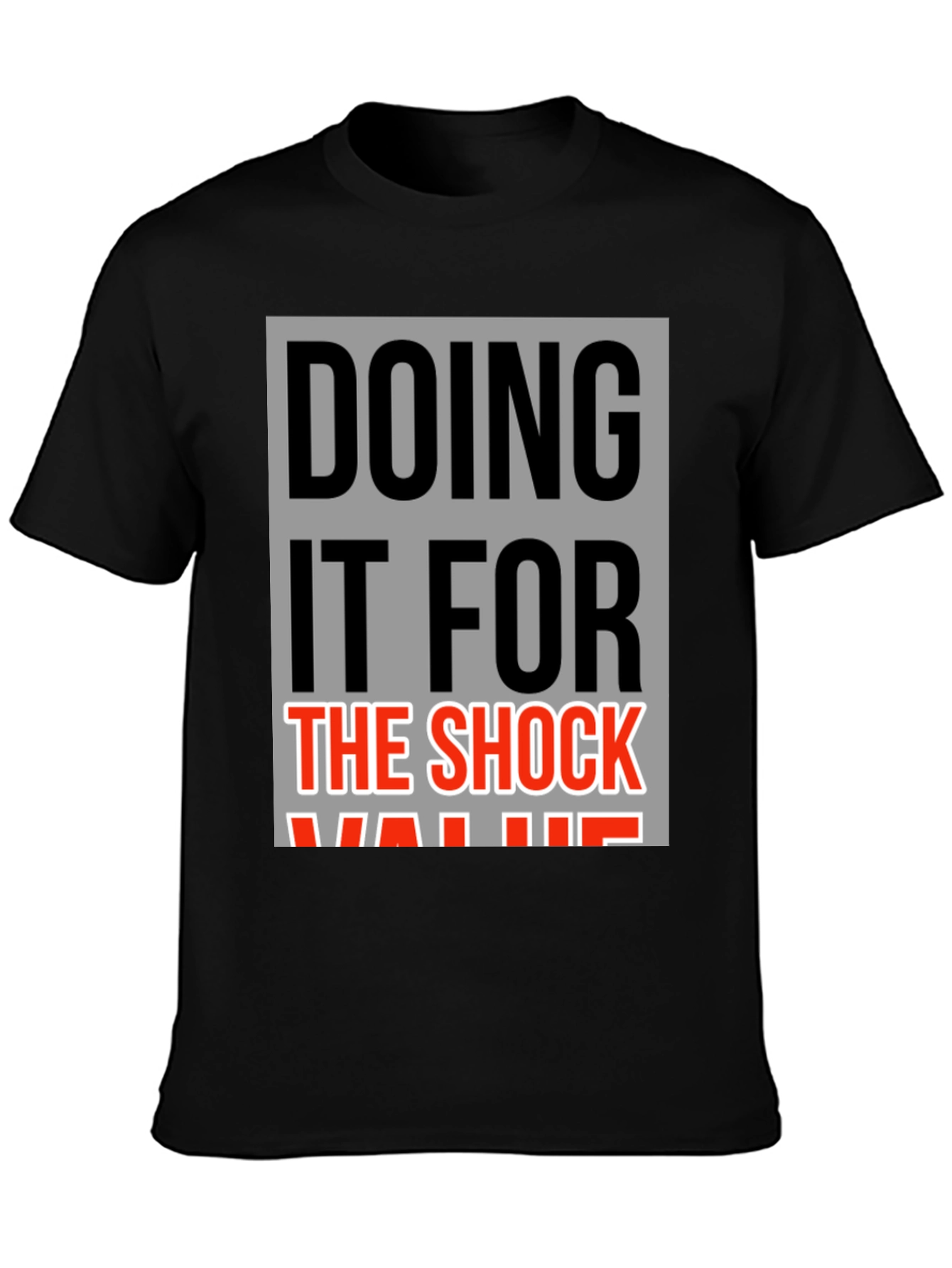 Doing It For The Shock Value Graphic Tee
