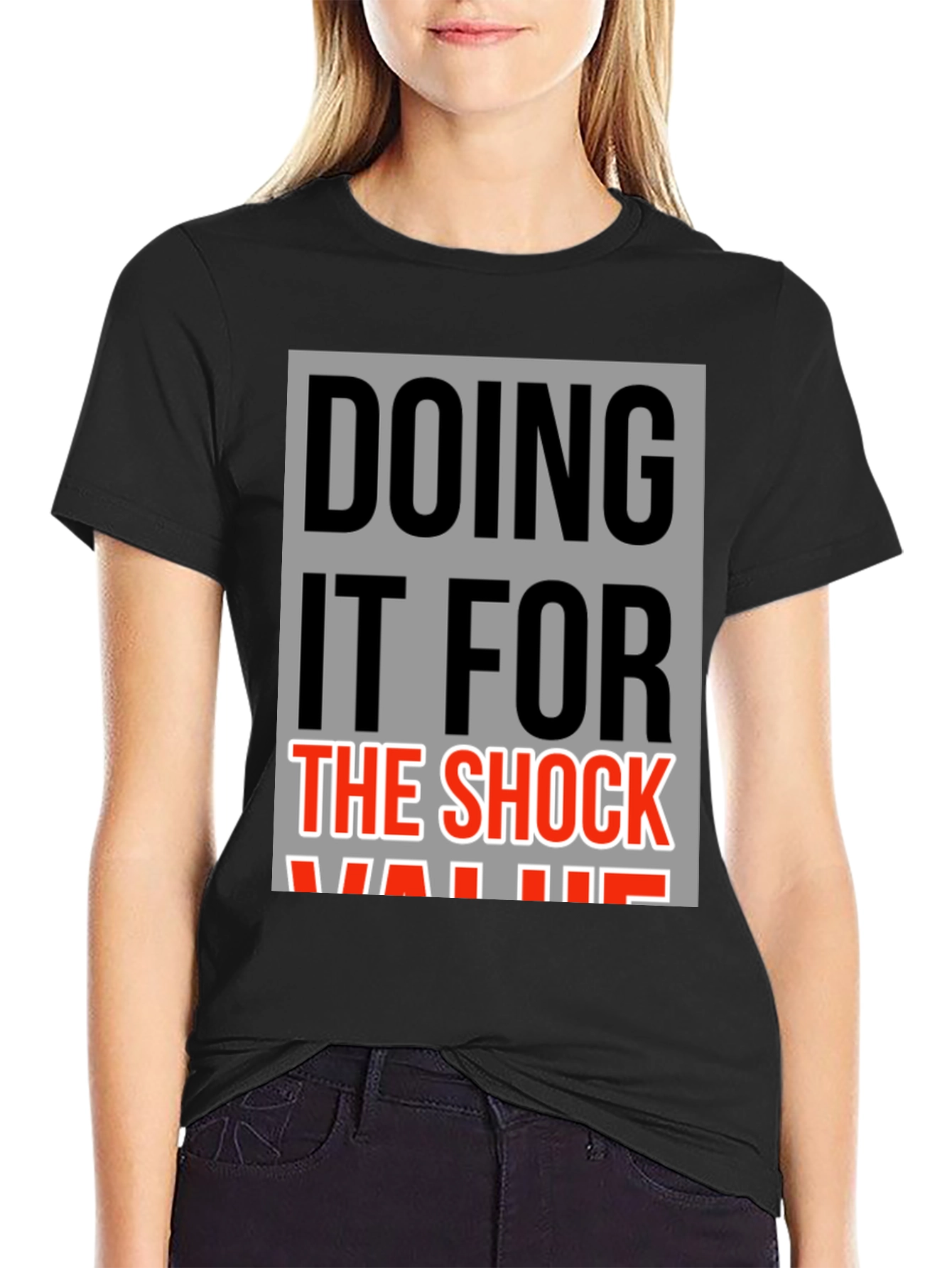 Doing It For The Shock Value Graphic Tee