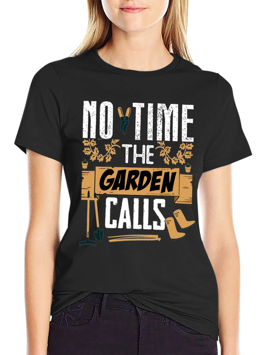 Gardening Enthusiast T-Shirt: No Time The Garden Calls