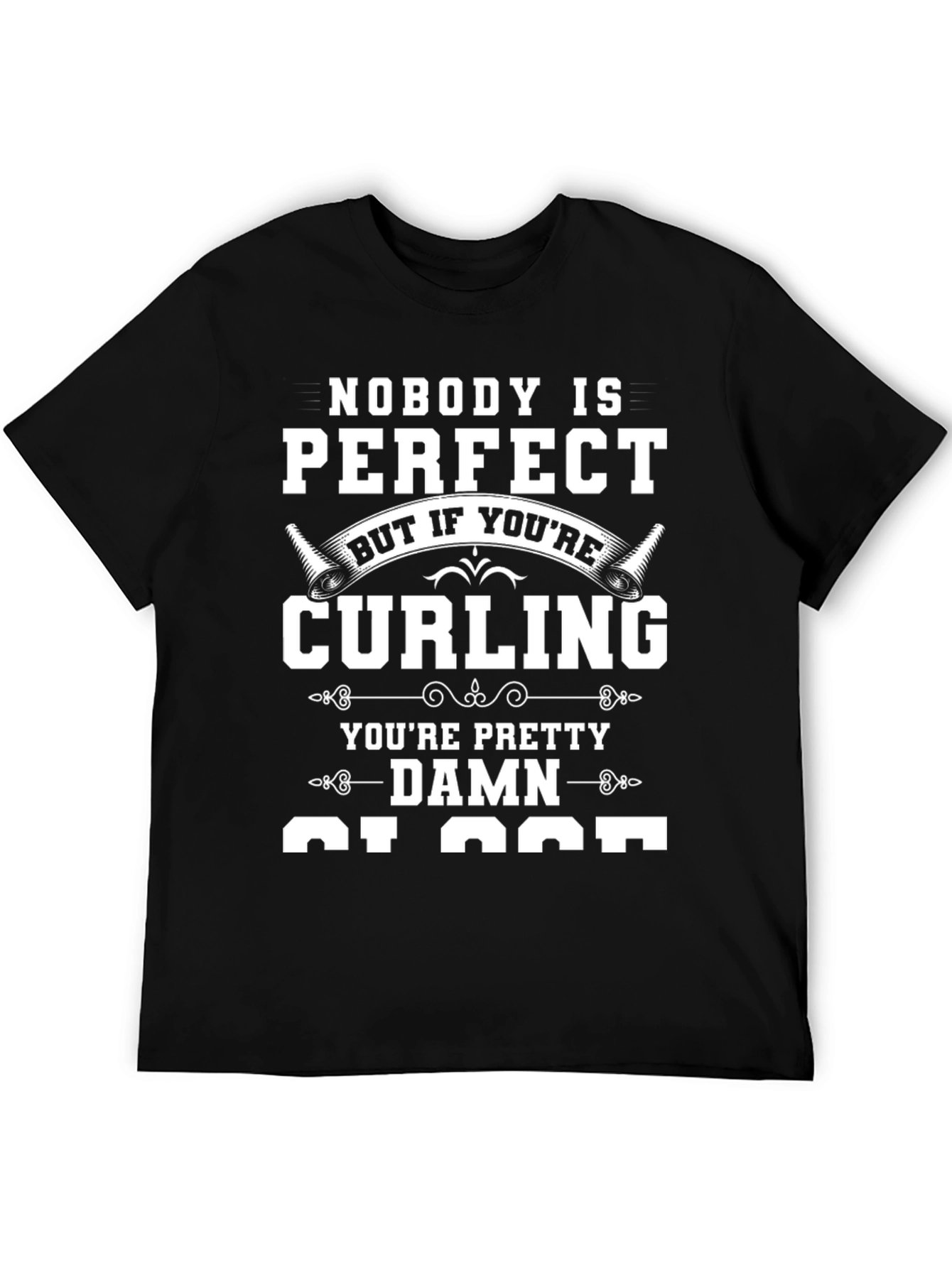 Nobody is Perfect Curling T-Shirt
