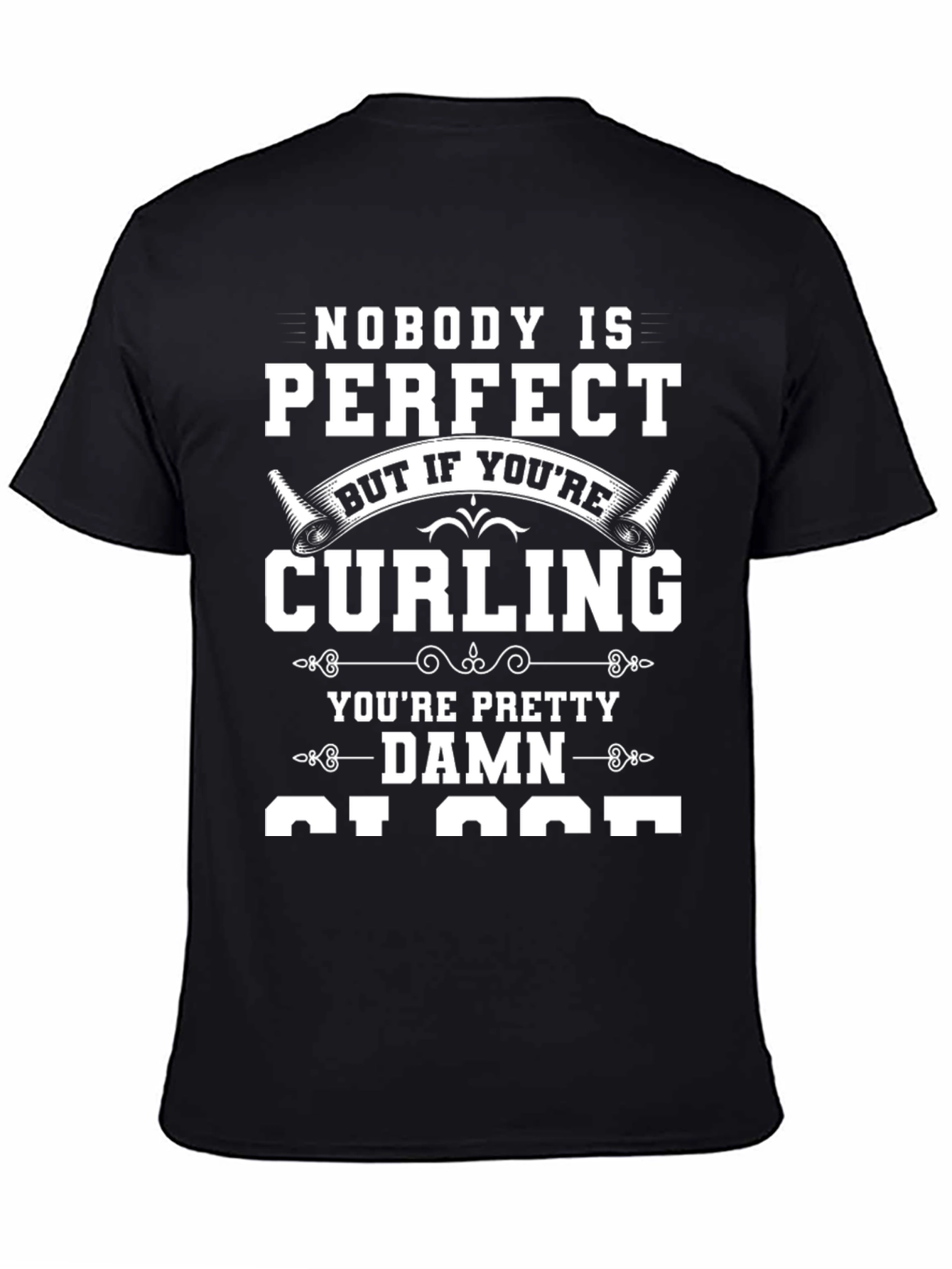 Nobody is Perfect Curling T-Shirt