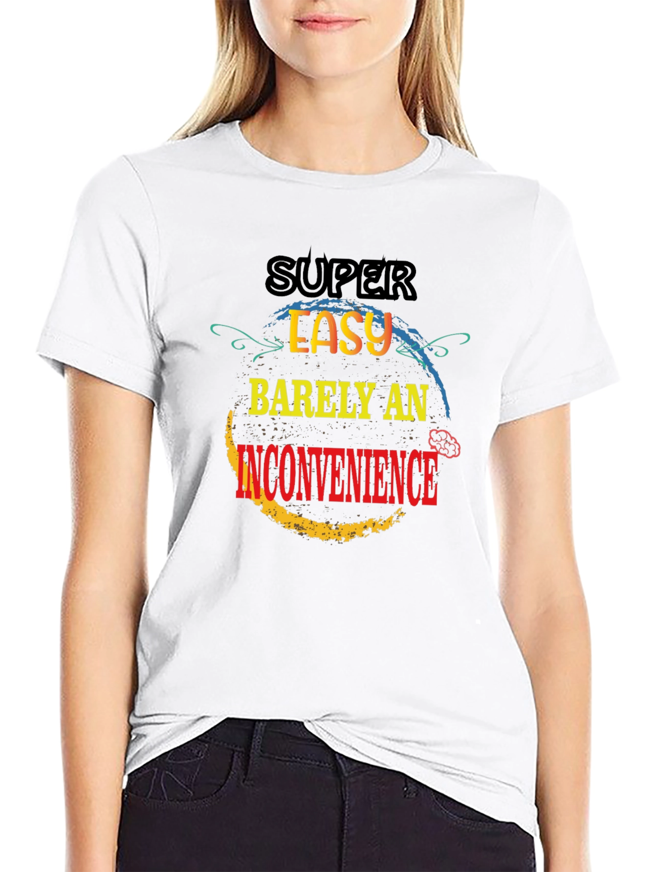 Super Easy Barely An Inconvenience T-Shirt