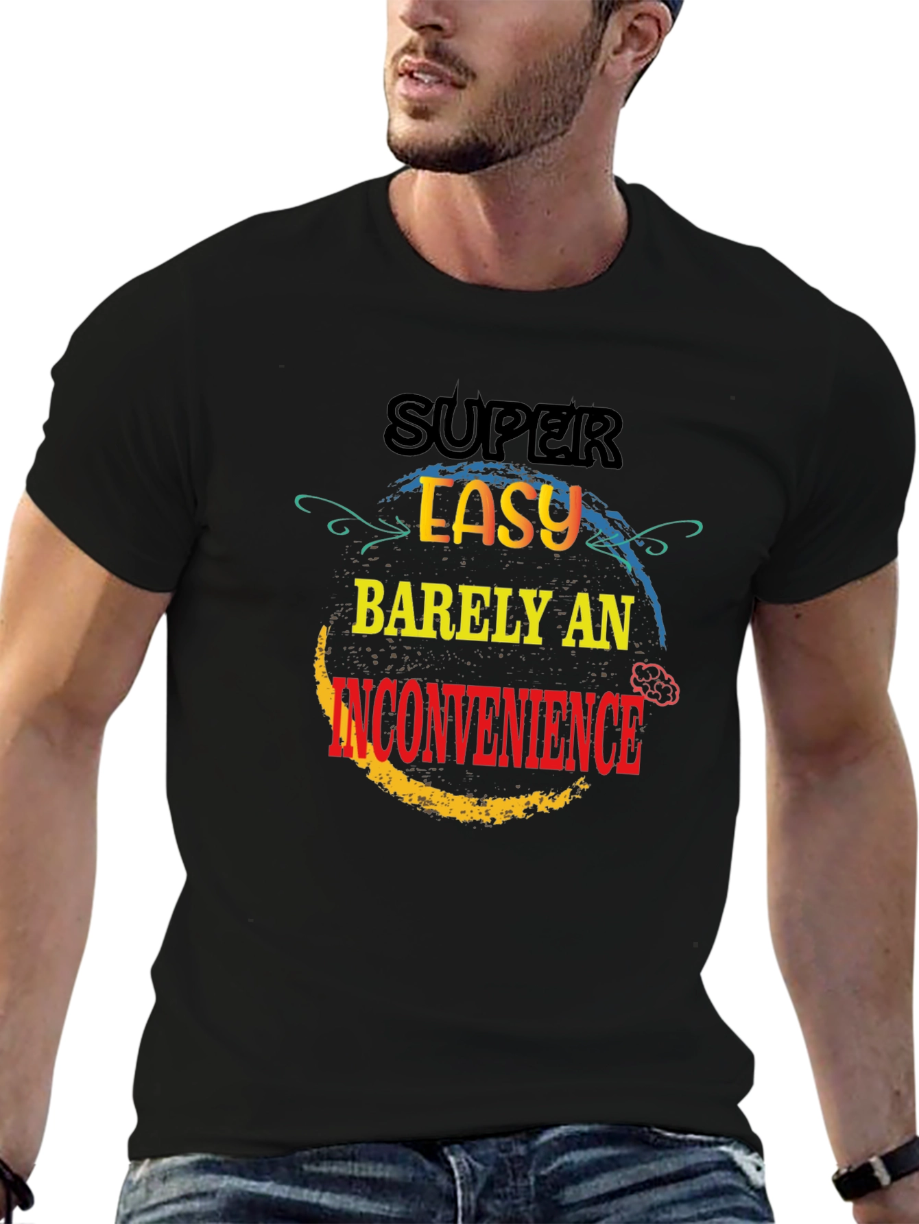 Super Easy Barely An Inconvenience T-Shirt