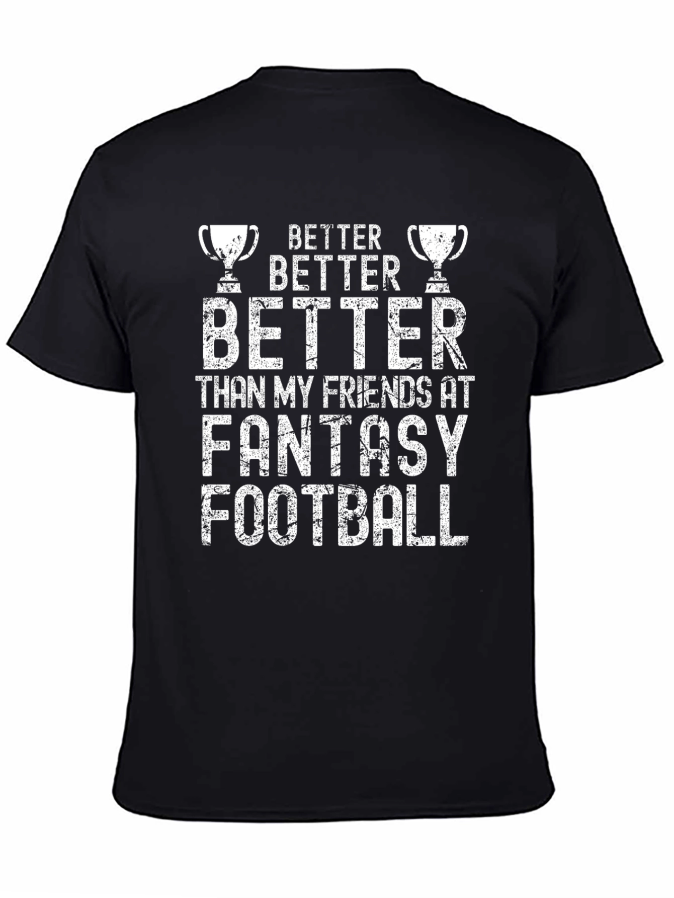 Better at Fantasy Football T-Shirt - Mens Black Tee