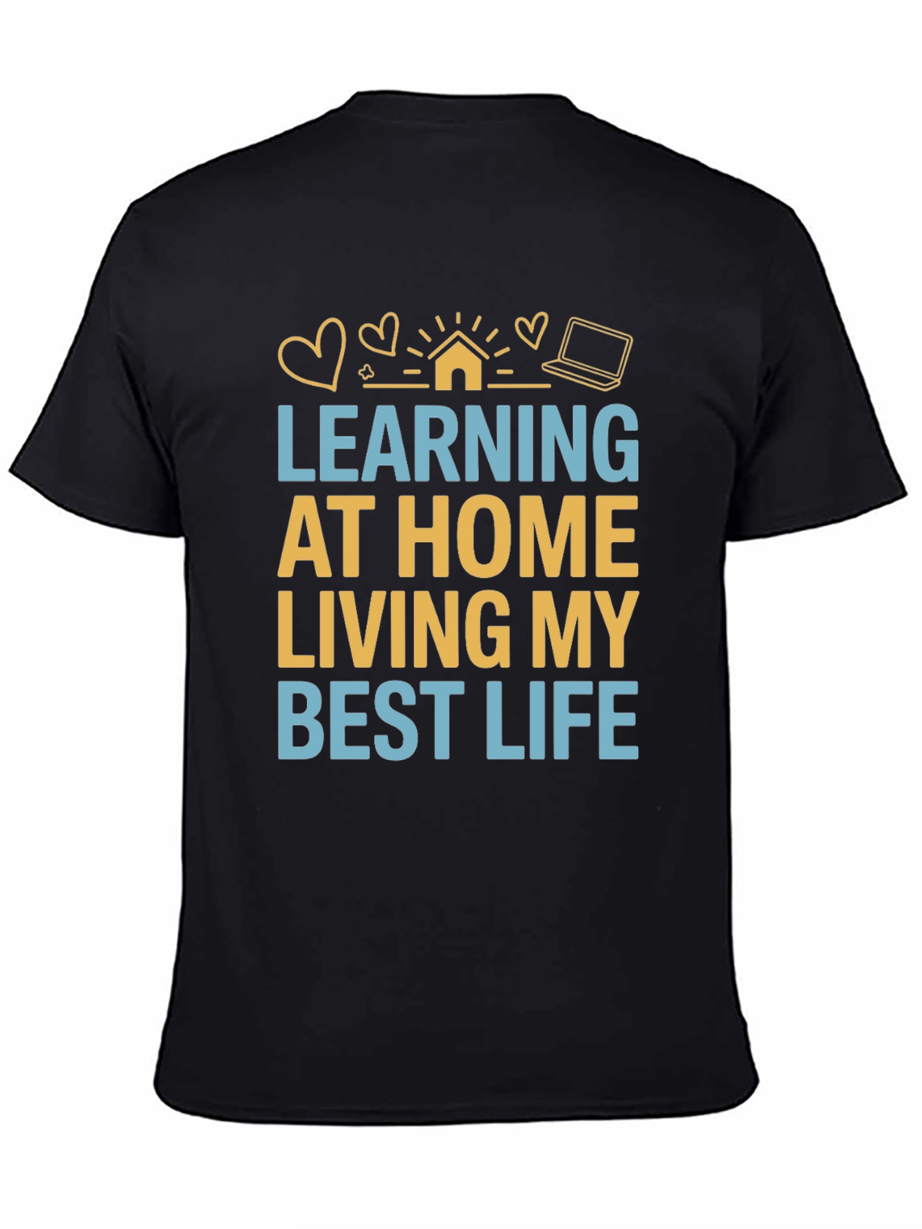 Learning At Home T-Shirt Best Life Tee
