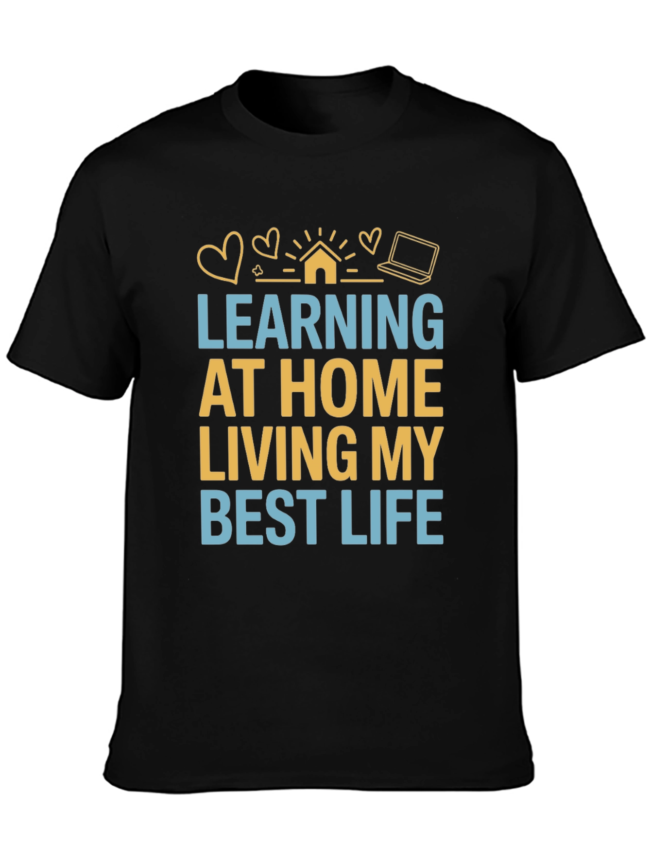 Learning At Home T-Shirt Best Life Tee