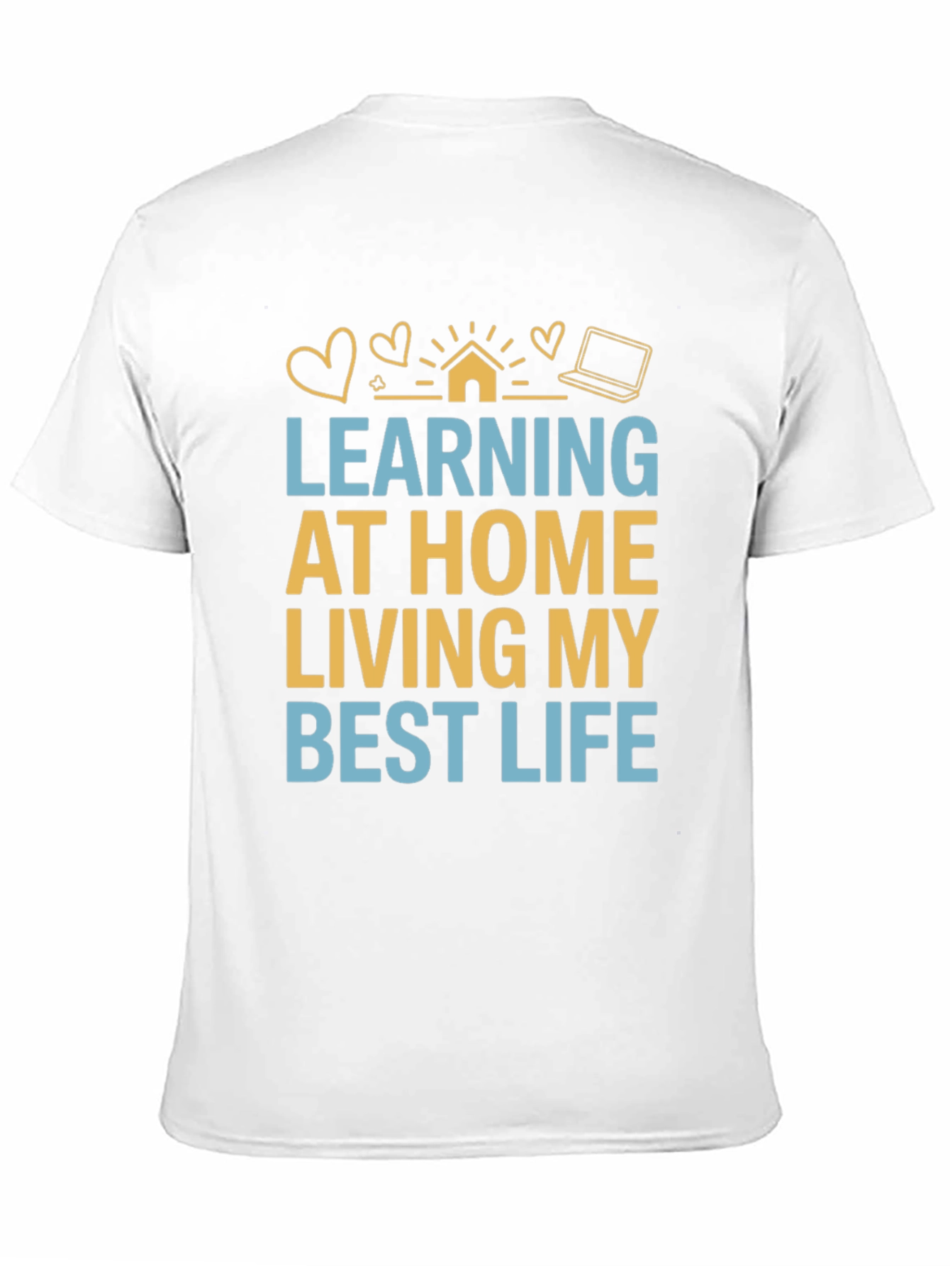 Learning At Home T-Shirt Best Life Tee