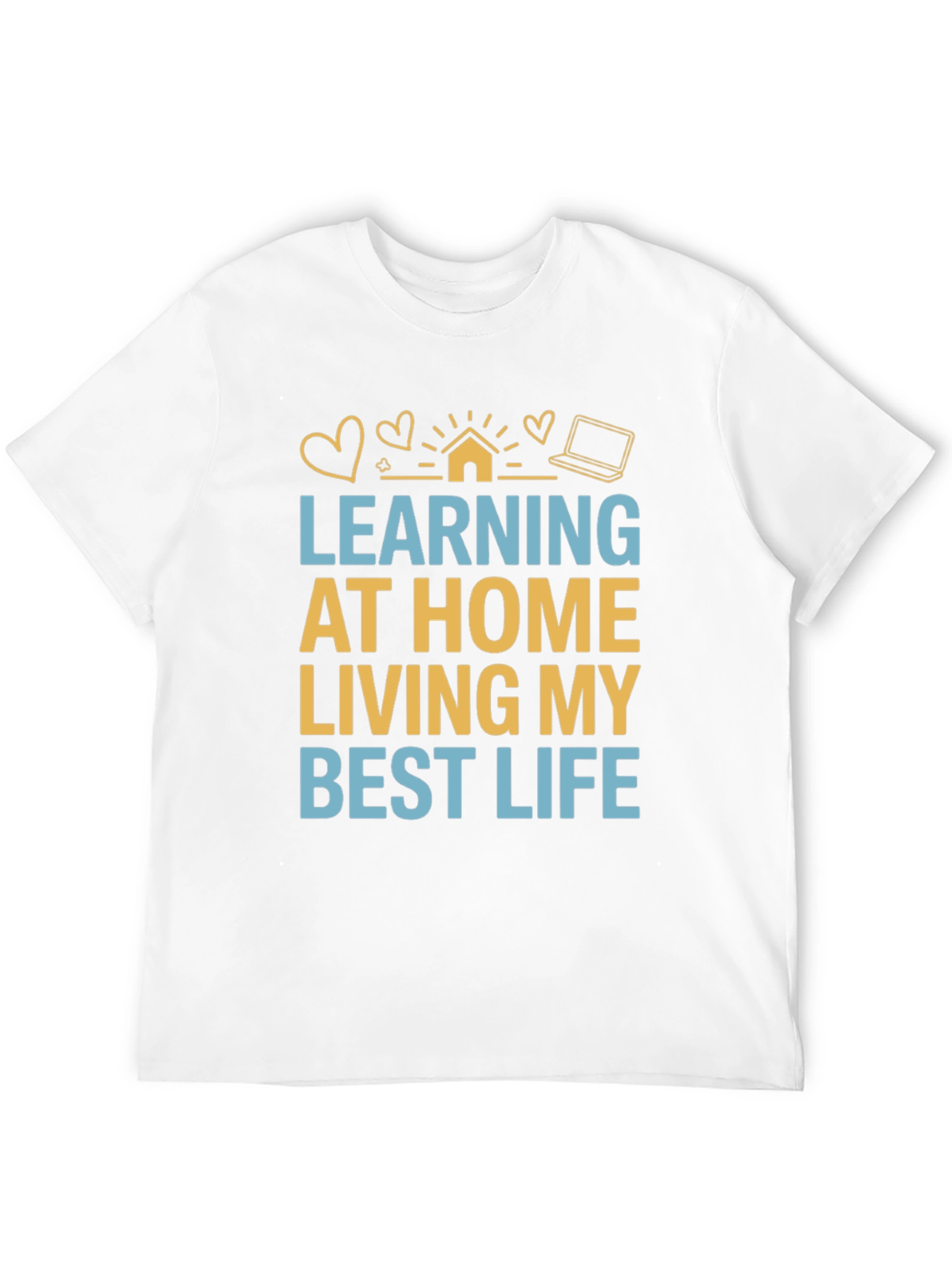 Learning At Home T-Shirt Best Life Tee