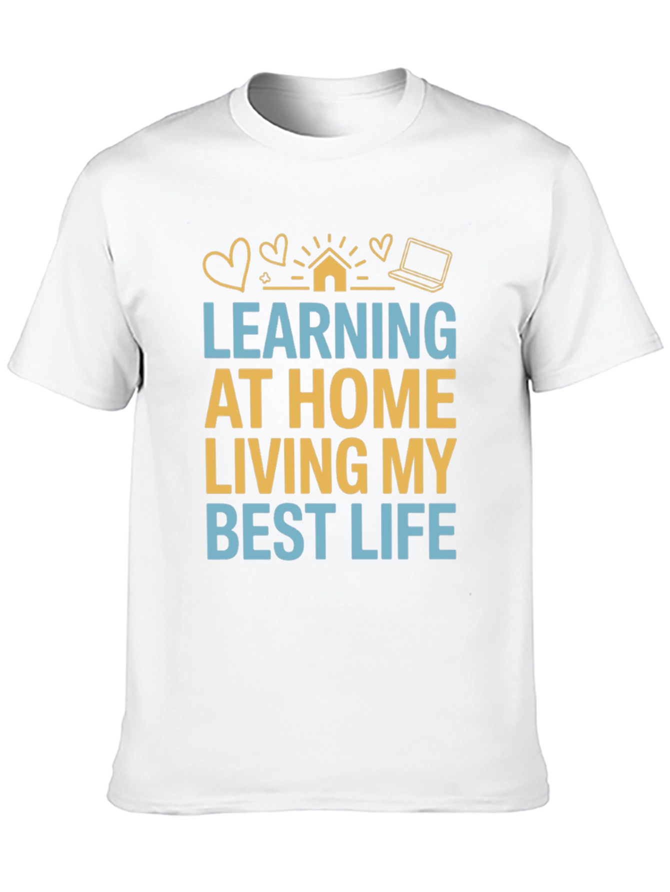 Learning At Home T-Shirt Best Life Tee