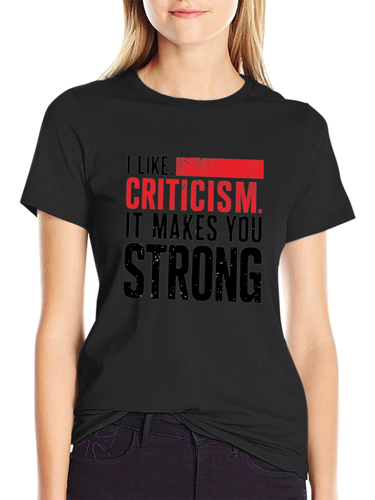 Criticism Makes You Strong T-Shirt - Black