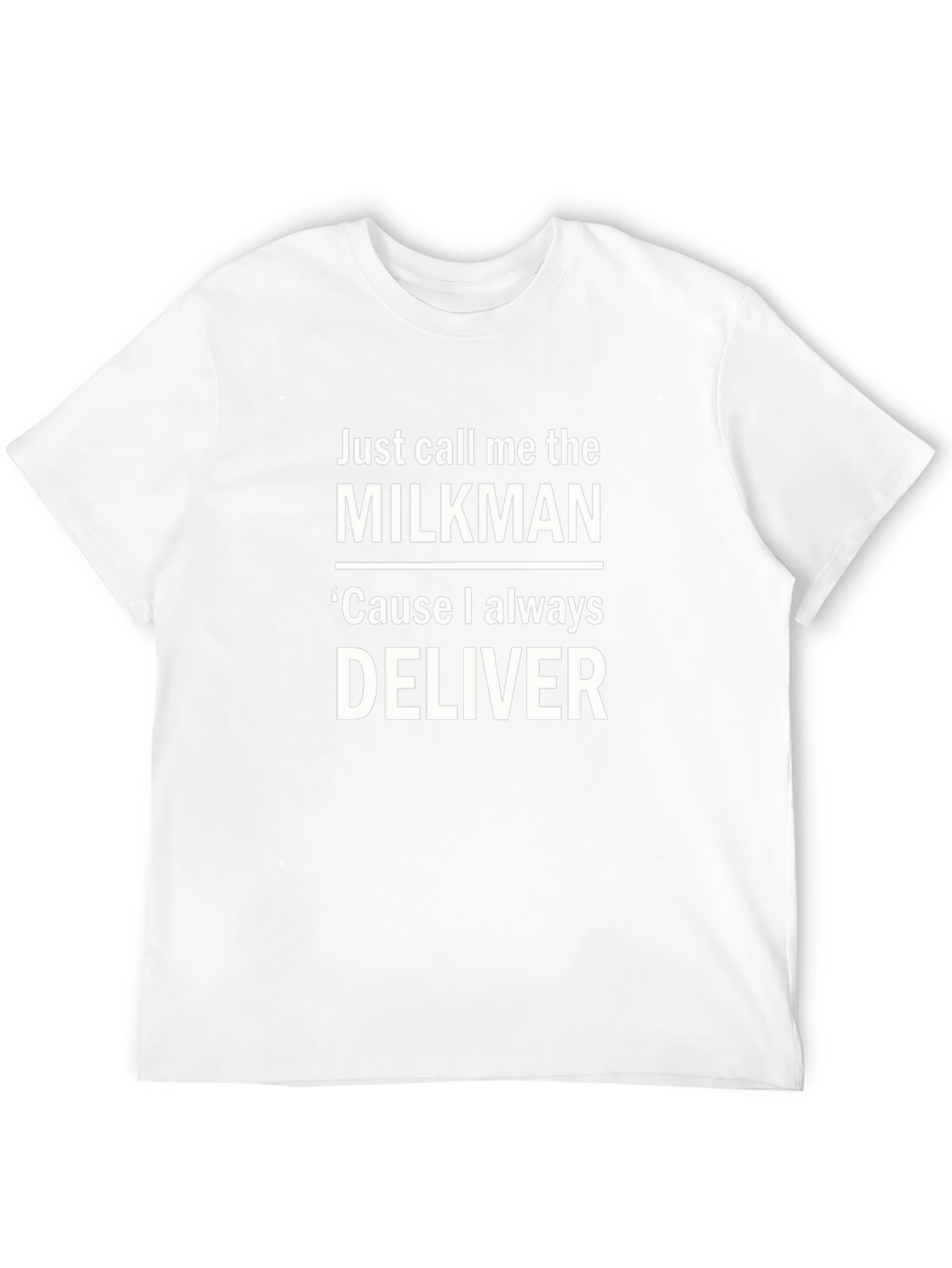 Just Call Me The Milkman T-Shirt