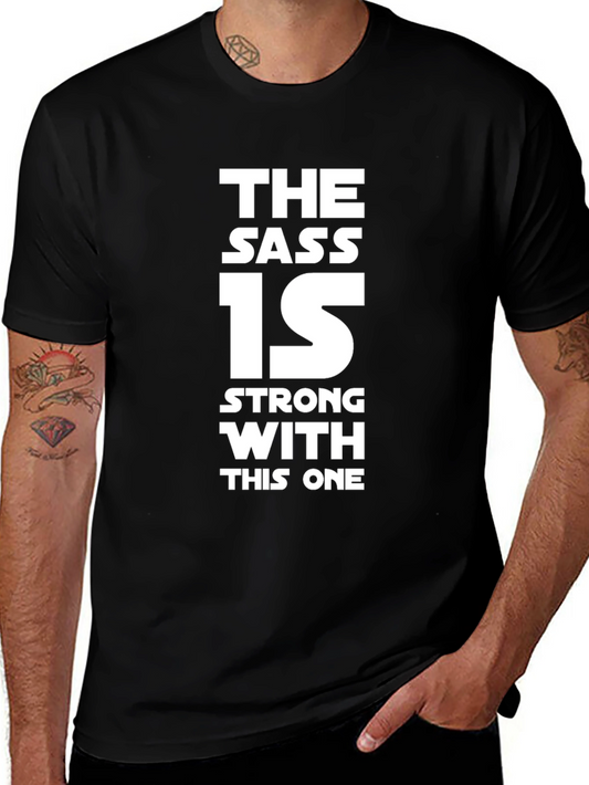The Sass Is Strong T-Shirt - Star Wars Inspired