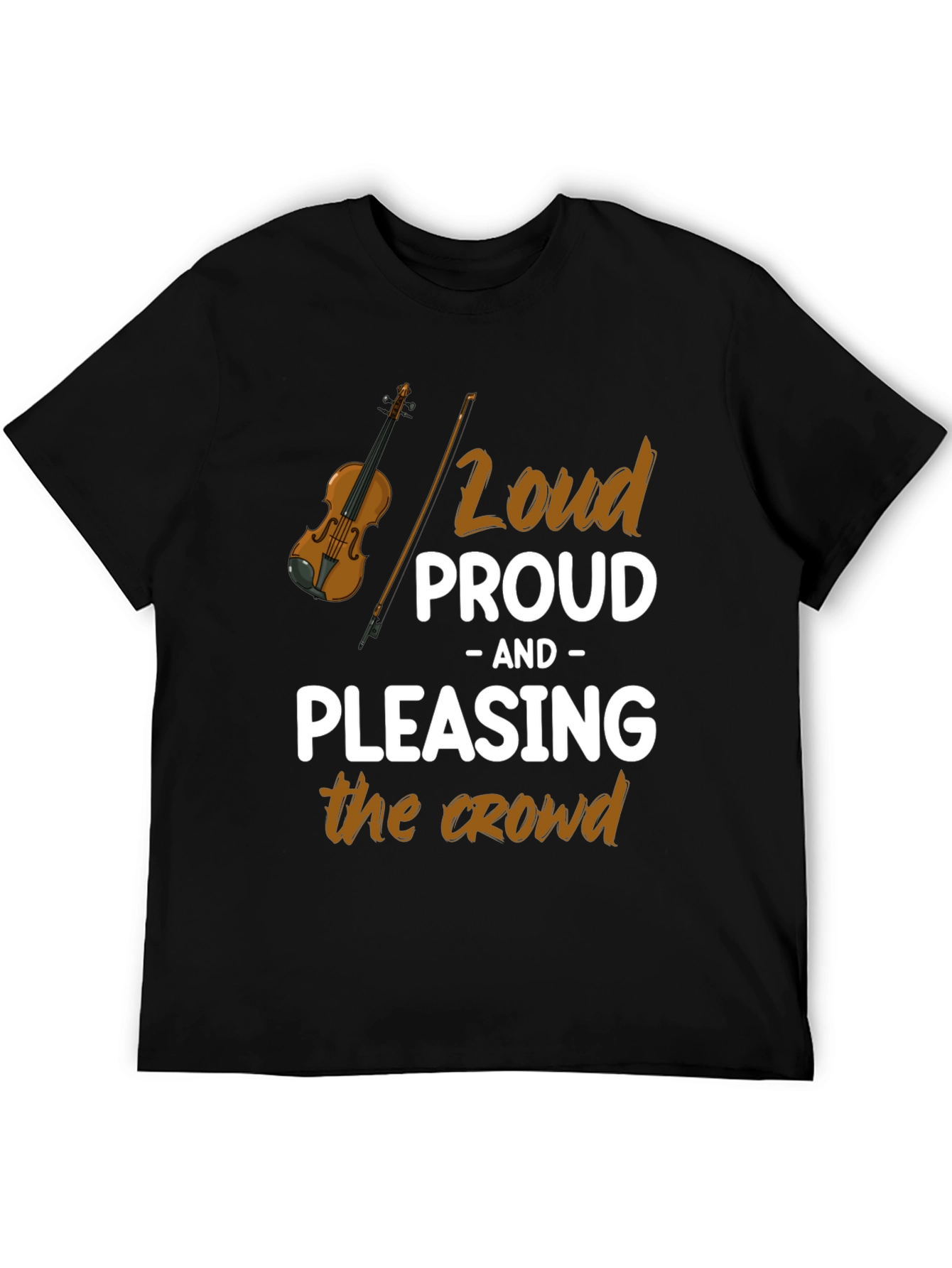 Loud Proud Pleasing Crowd T-Shirt
