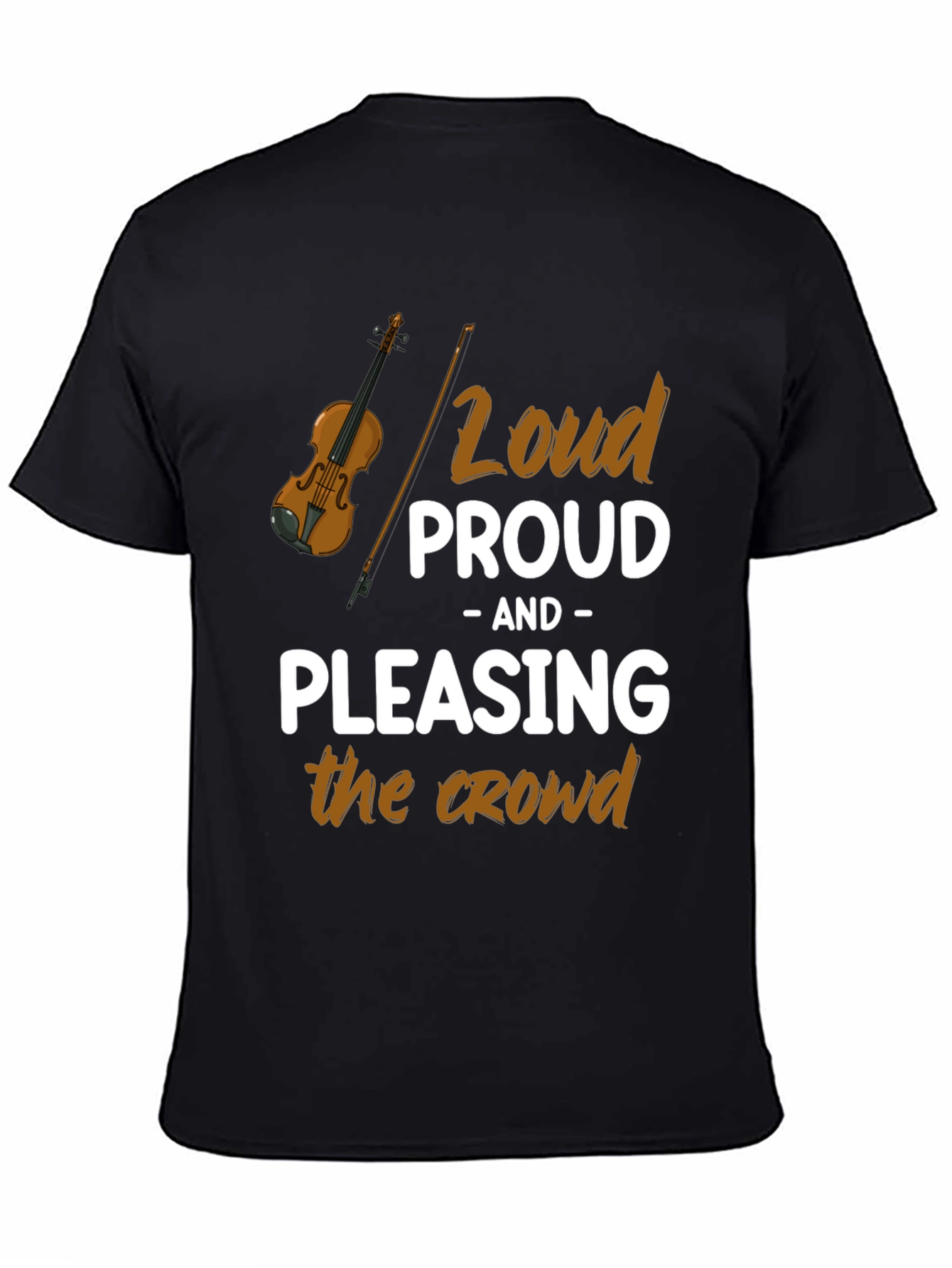 Loud Proud Pleasing Crowd T-Shirt