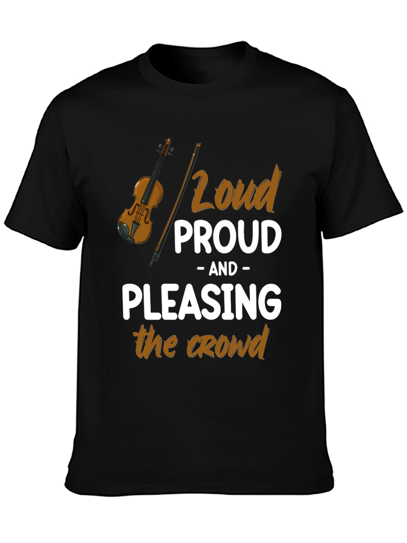 Loud Proud Pleasing Crowd T-Shirt