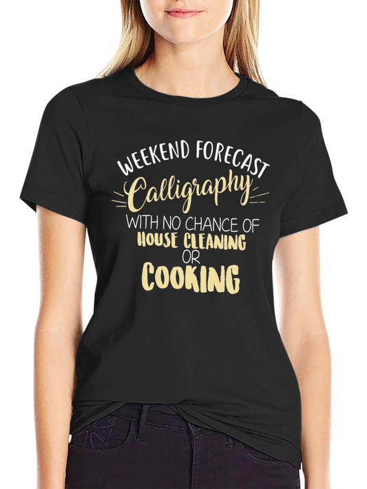 Weekend Forecast Calligraphy T-Shirt