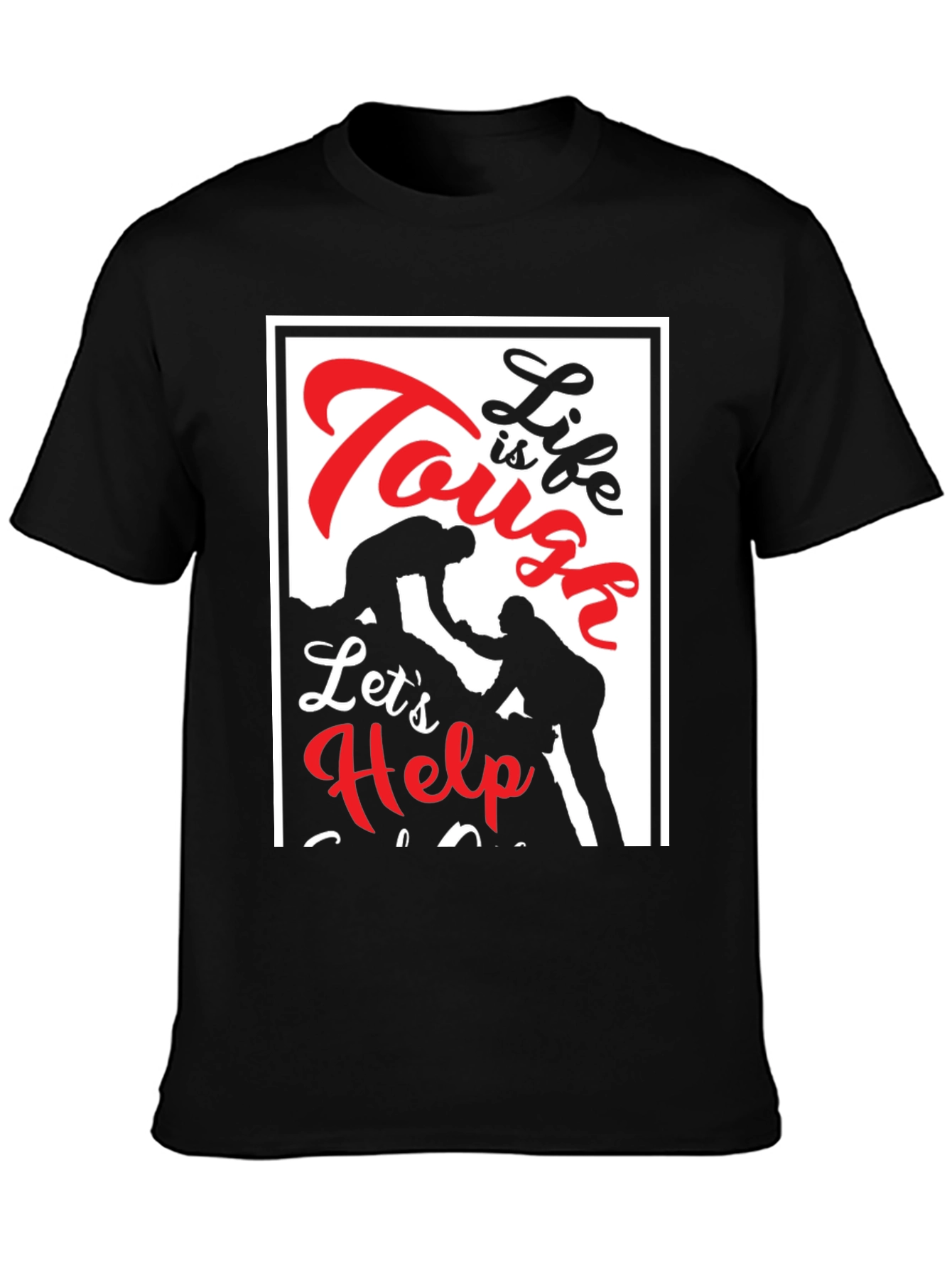 Tough Life Lets Help Black T-Shirt
