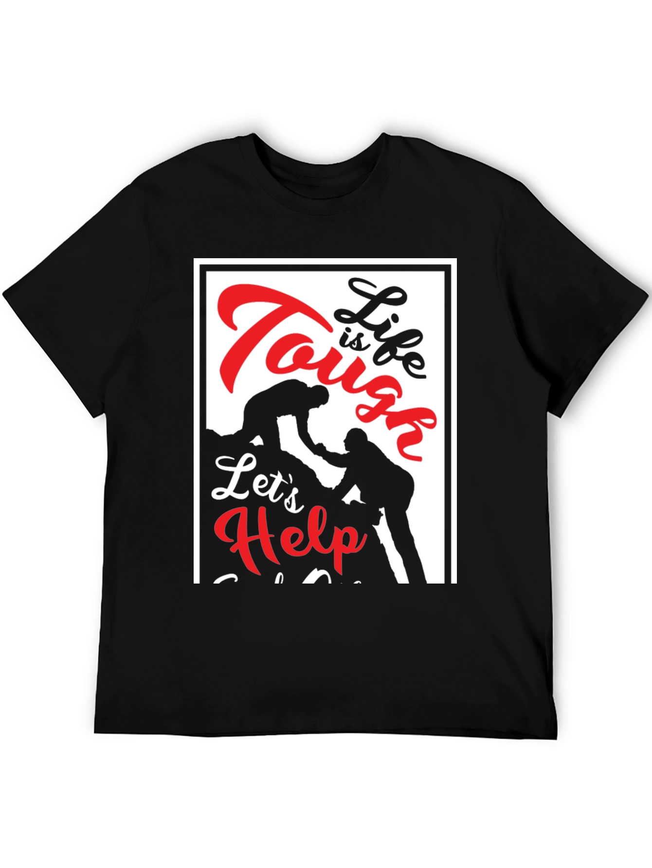 Tough Life Lets Help Black T-Shirt