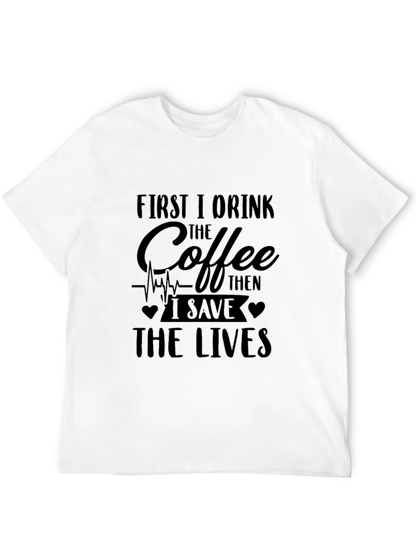 First Coffee Then Lives T-Shirt