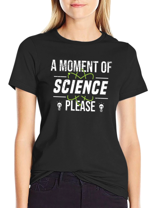 A Moment of Science Please Graphic T-Shirt