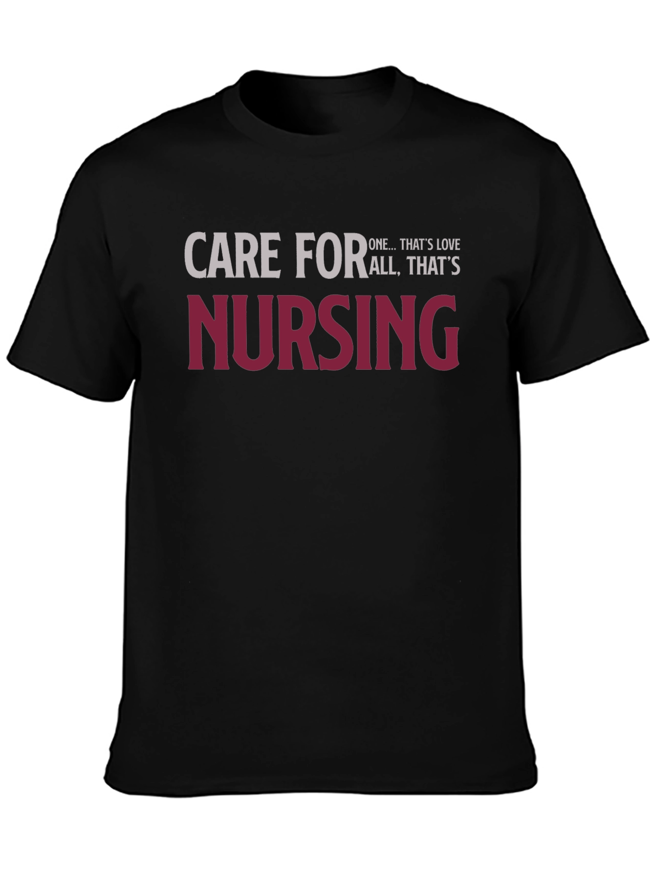 Care for All Thats Nursing T-Shirt