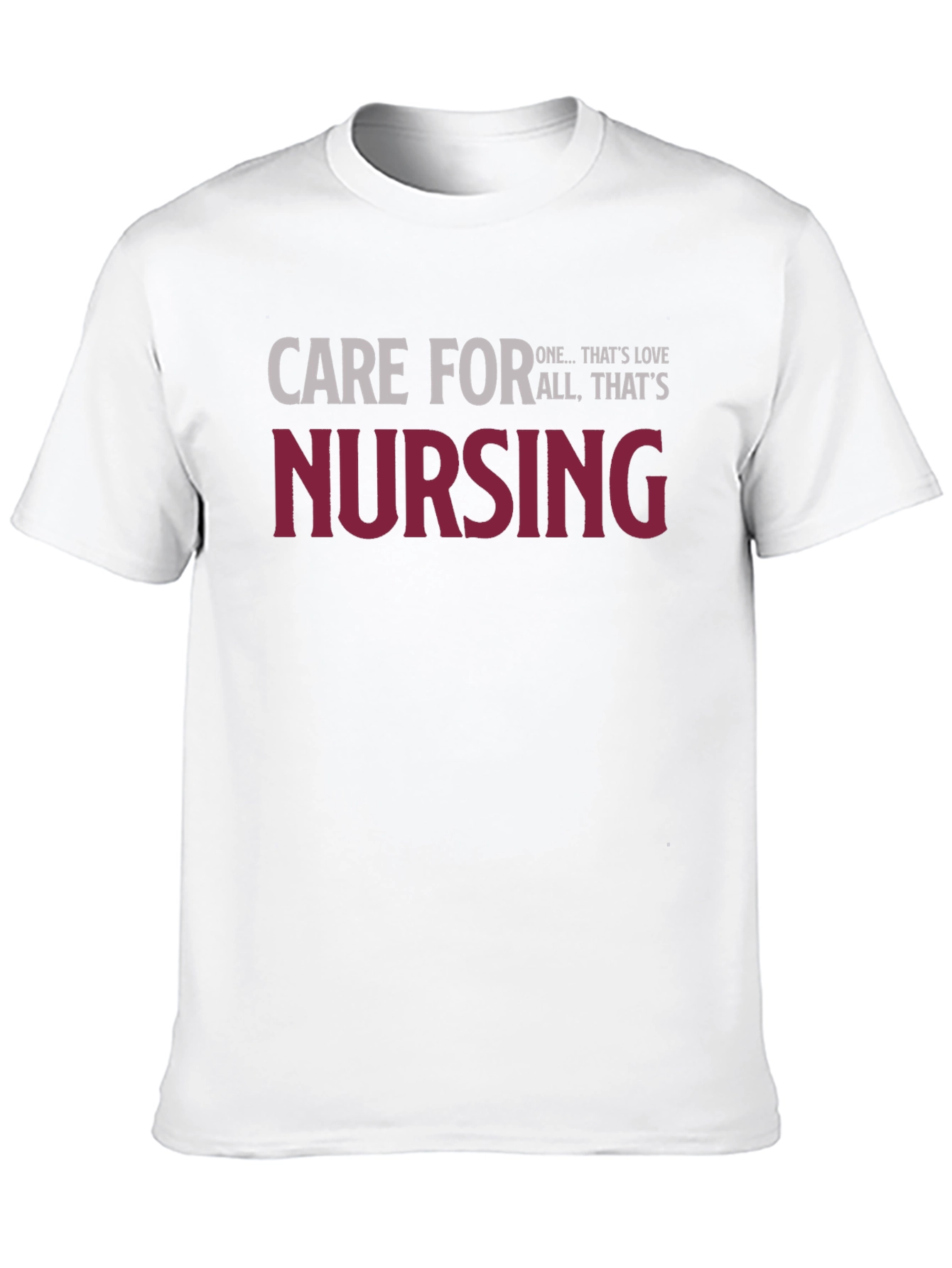 Care for All Thats Nursing T-Shirt