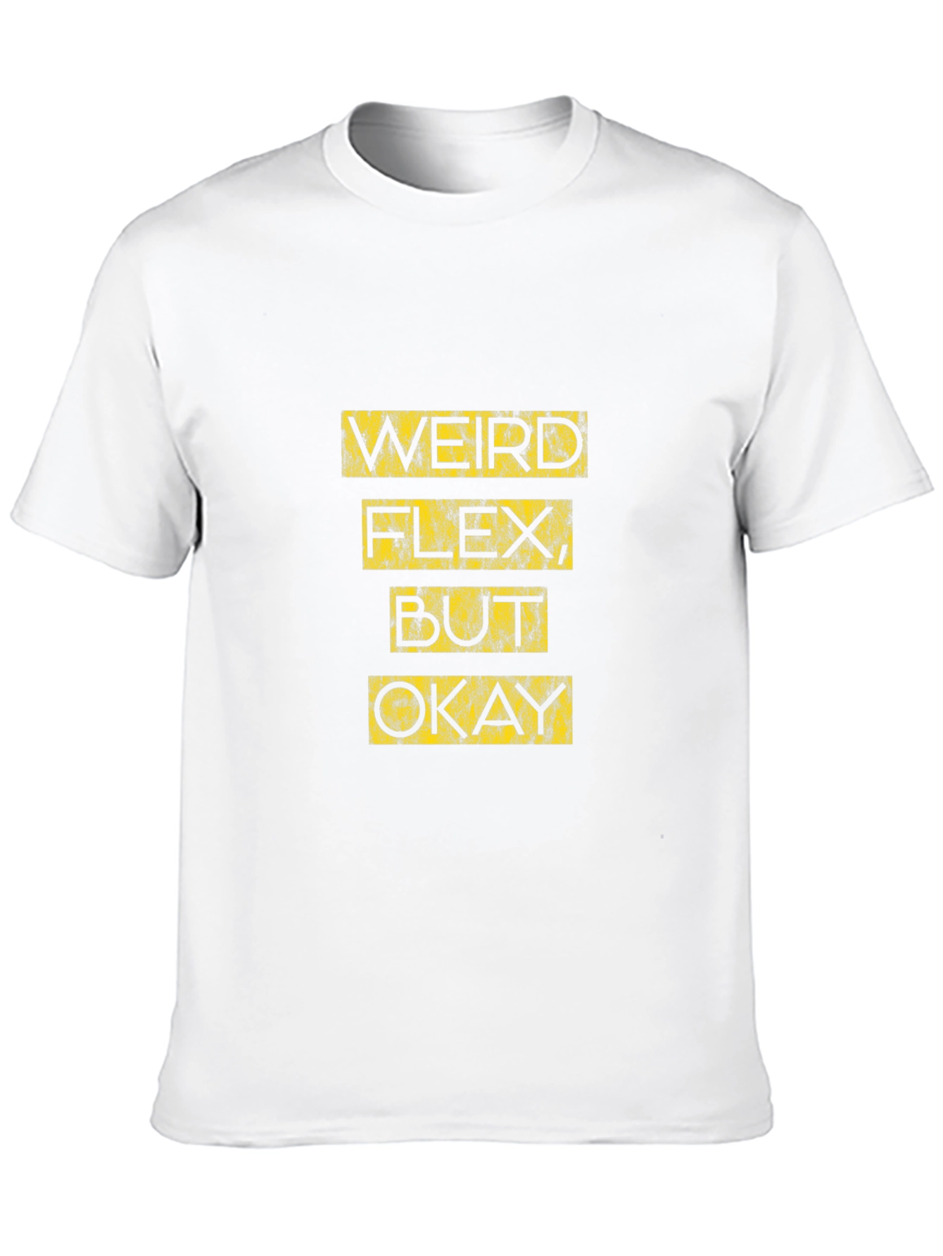 Weird Flex But Okay - Graphic Tee