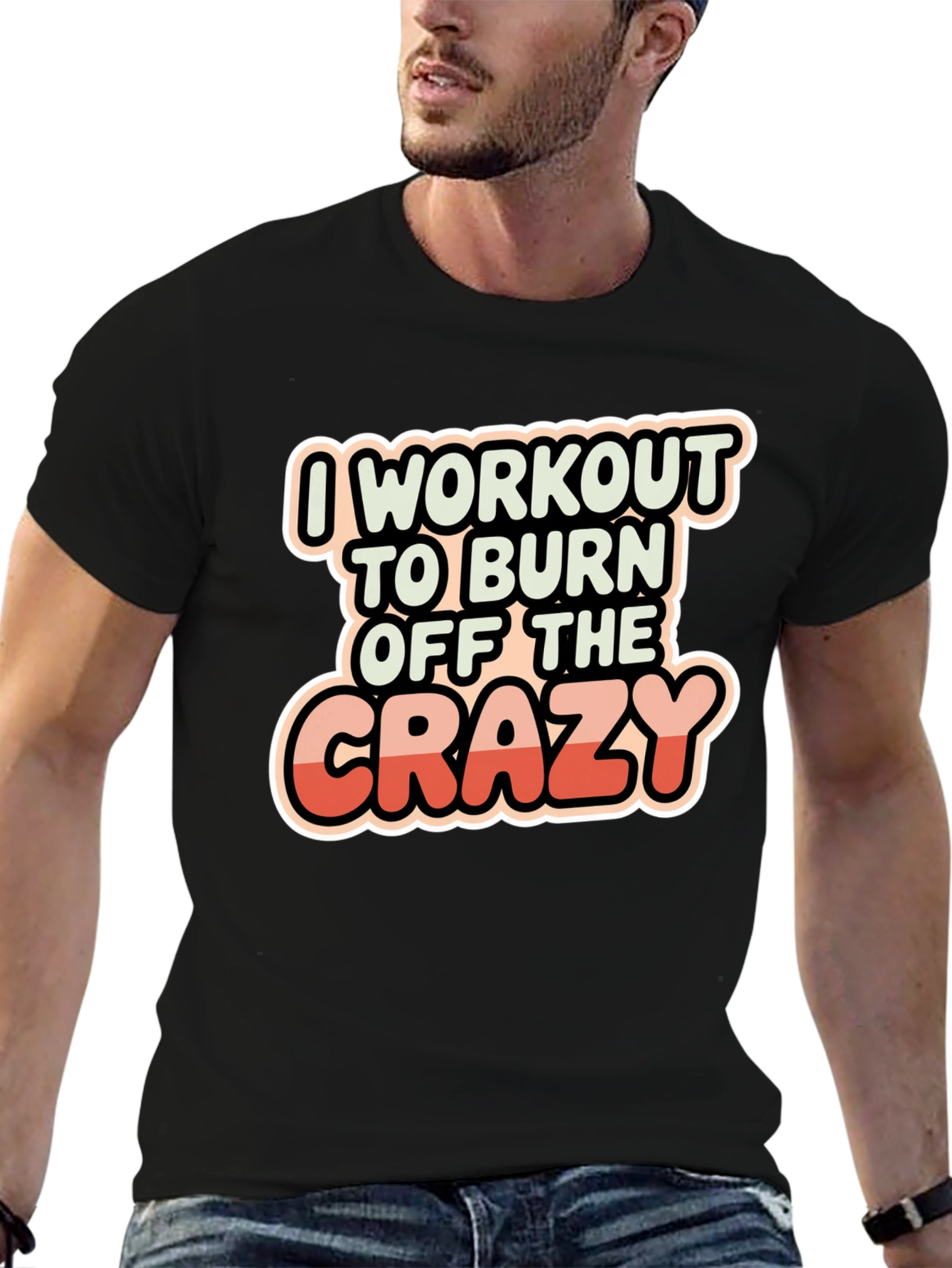 Workout to Burn Off The Crazy T-Shirt