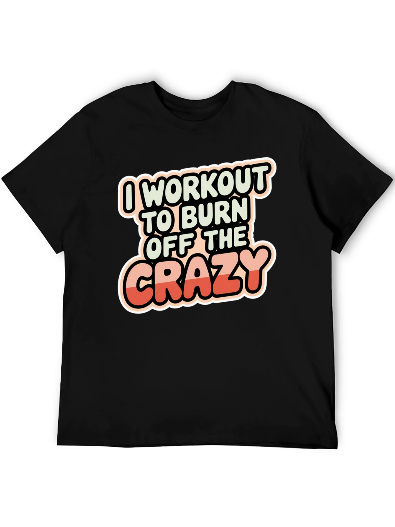 Workout to Burn Off The Crazy T-Shirt