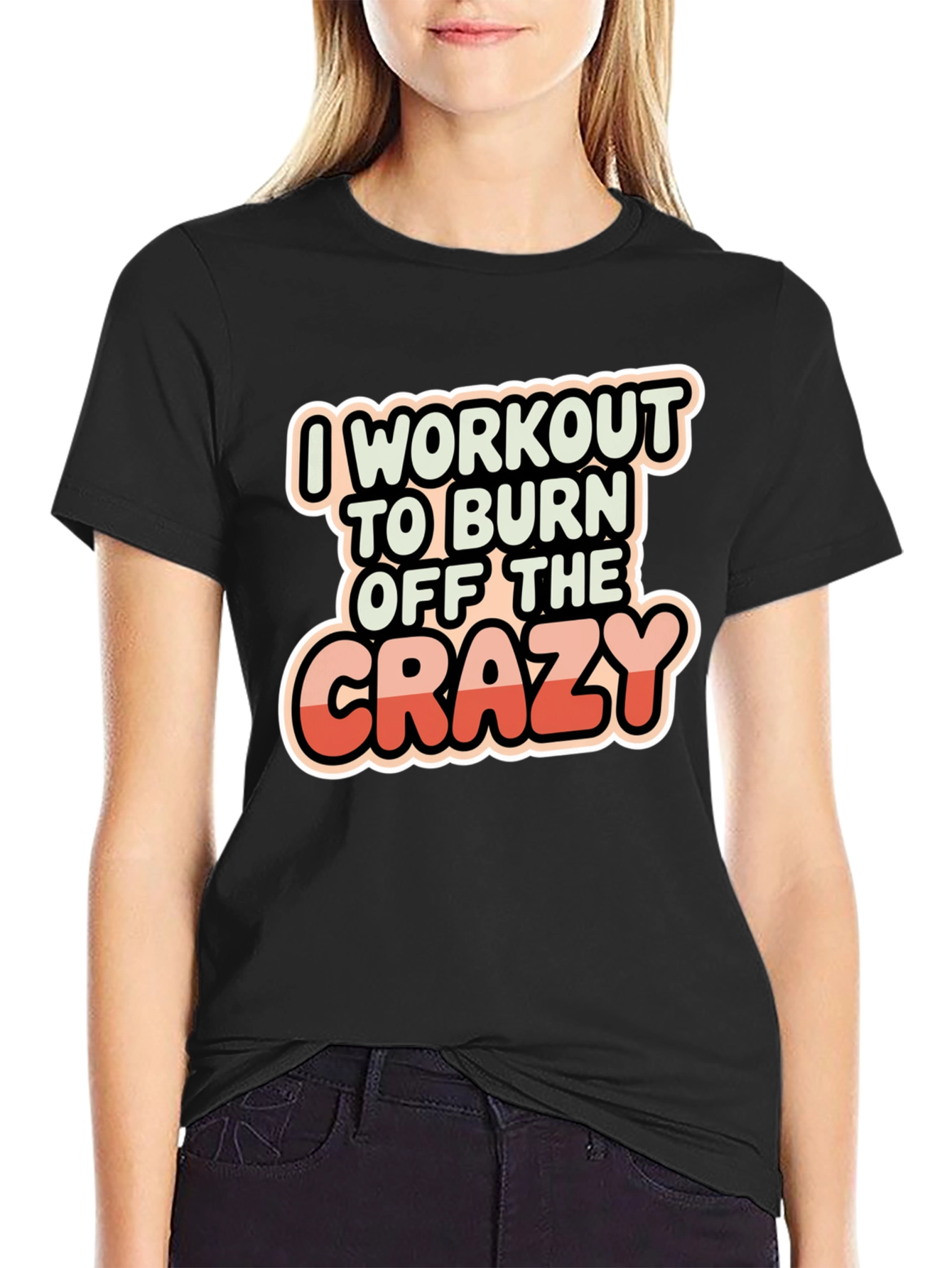 Workout to Burn Off The Crazy T-Shirt