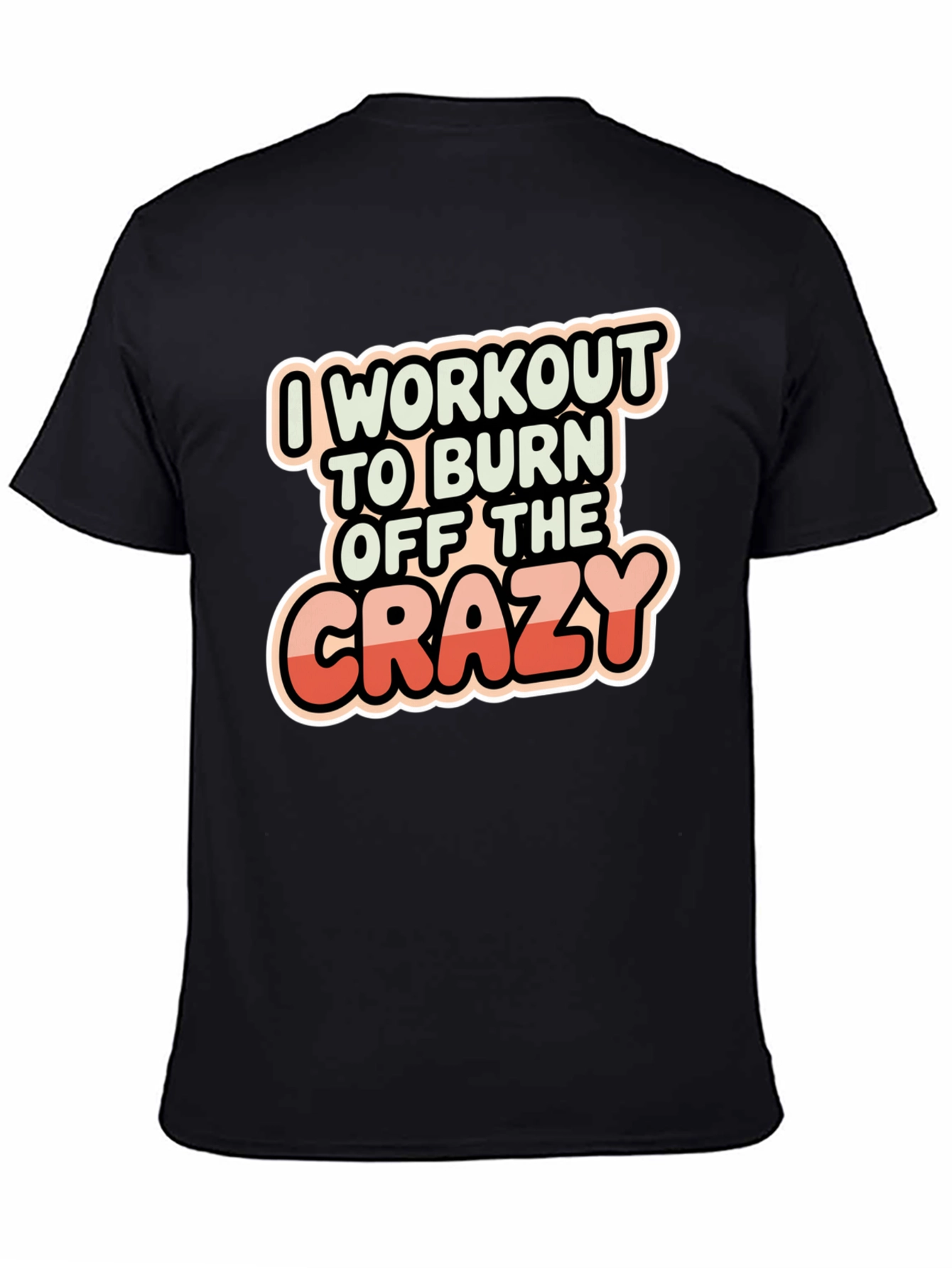 Workout to Burn Off The Crazy T-Shirt