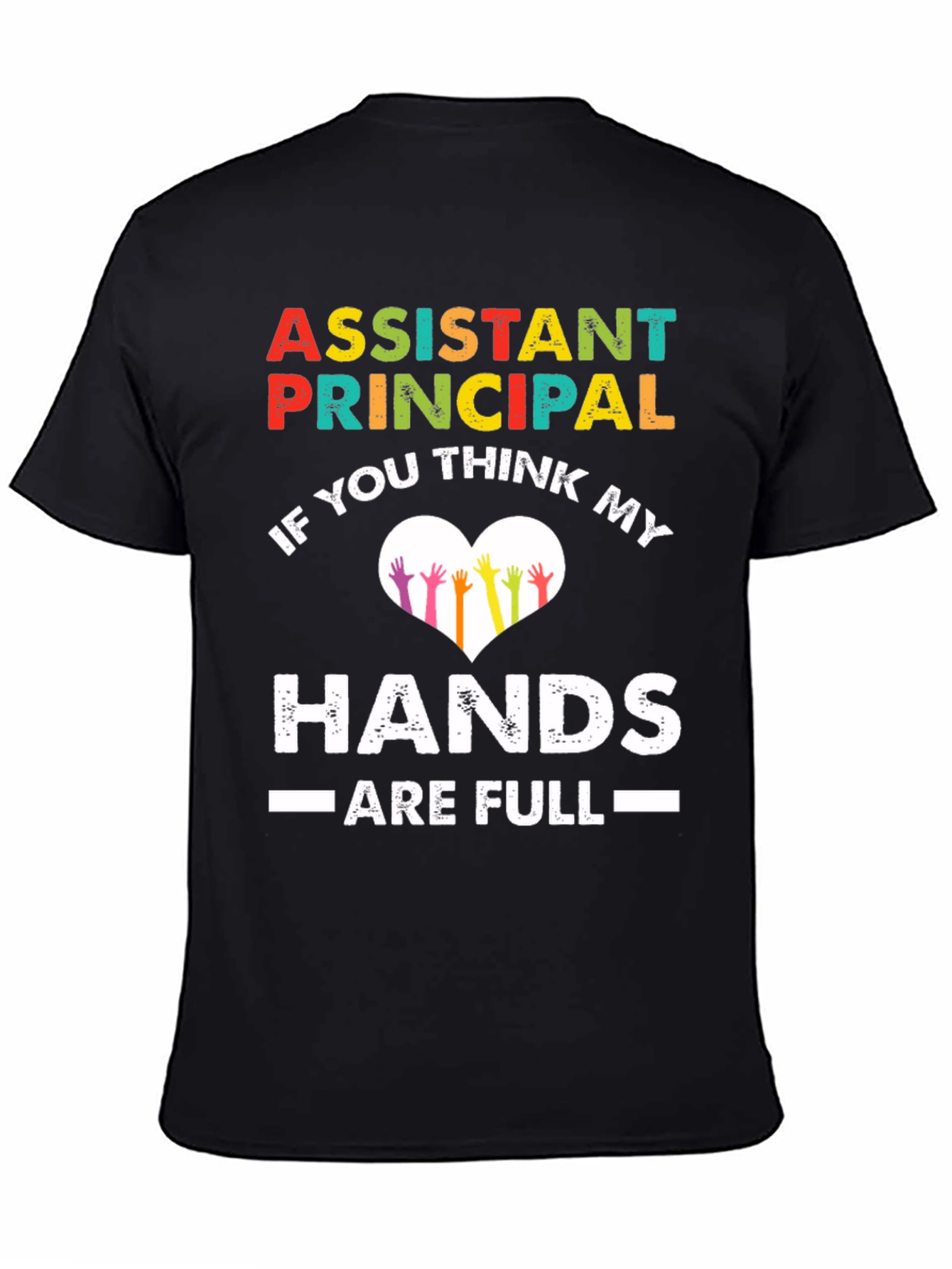 Assistant Principal Hands Full T-Shirt