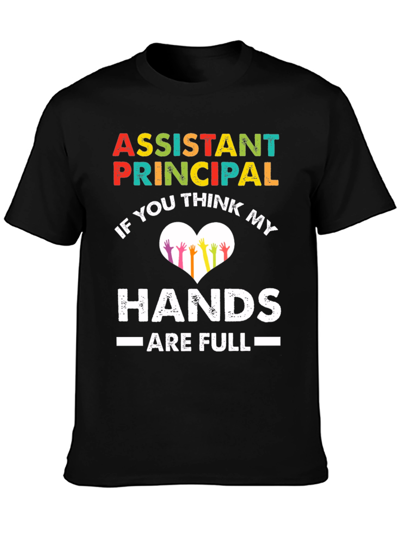 Assistant Principal Hands Full T-Shirt