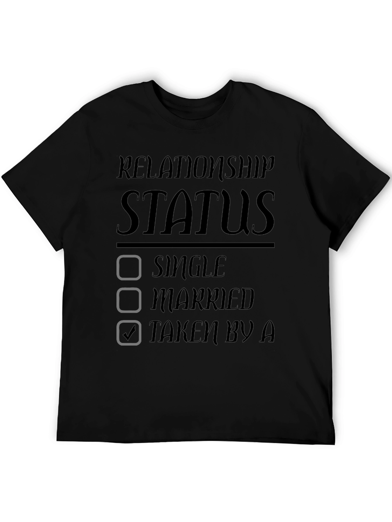 Relationship Status Taken T-Shirt