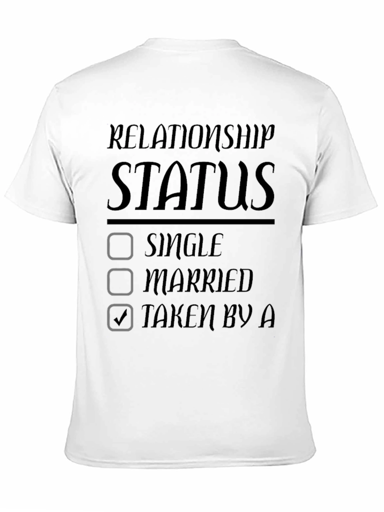 Relationship Status Taken T-Shirt