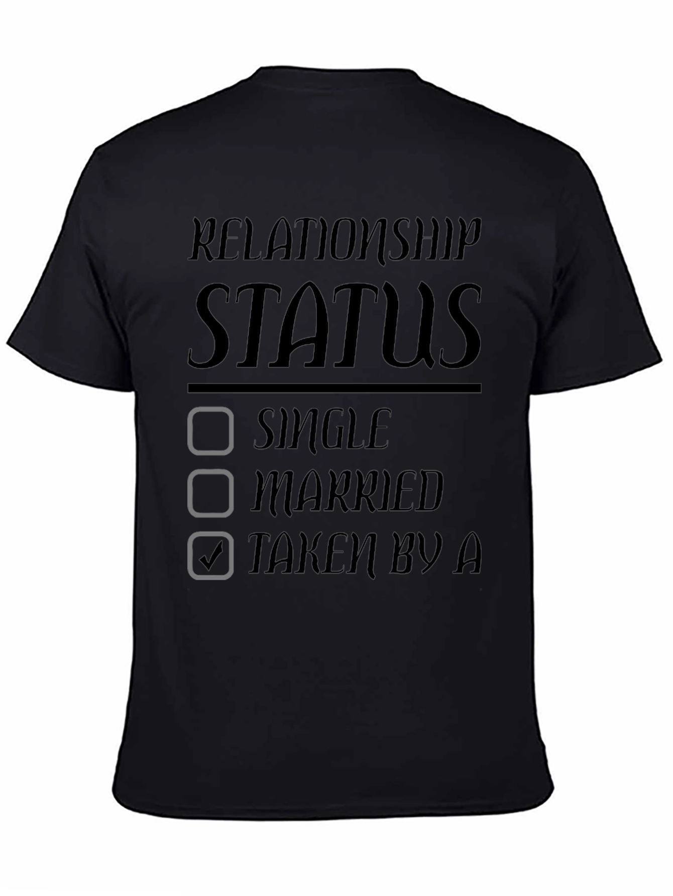 Relationship Status Taken T-Shirt