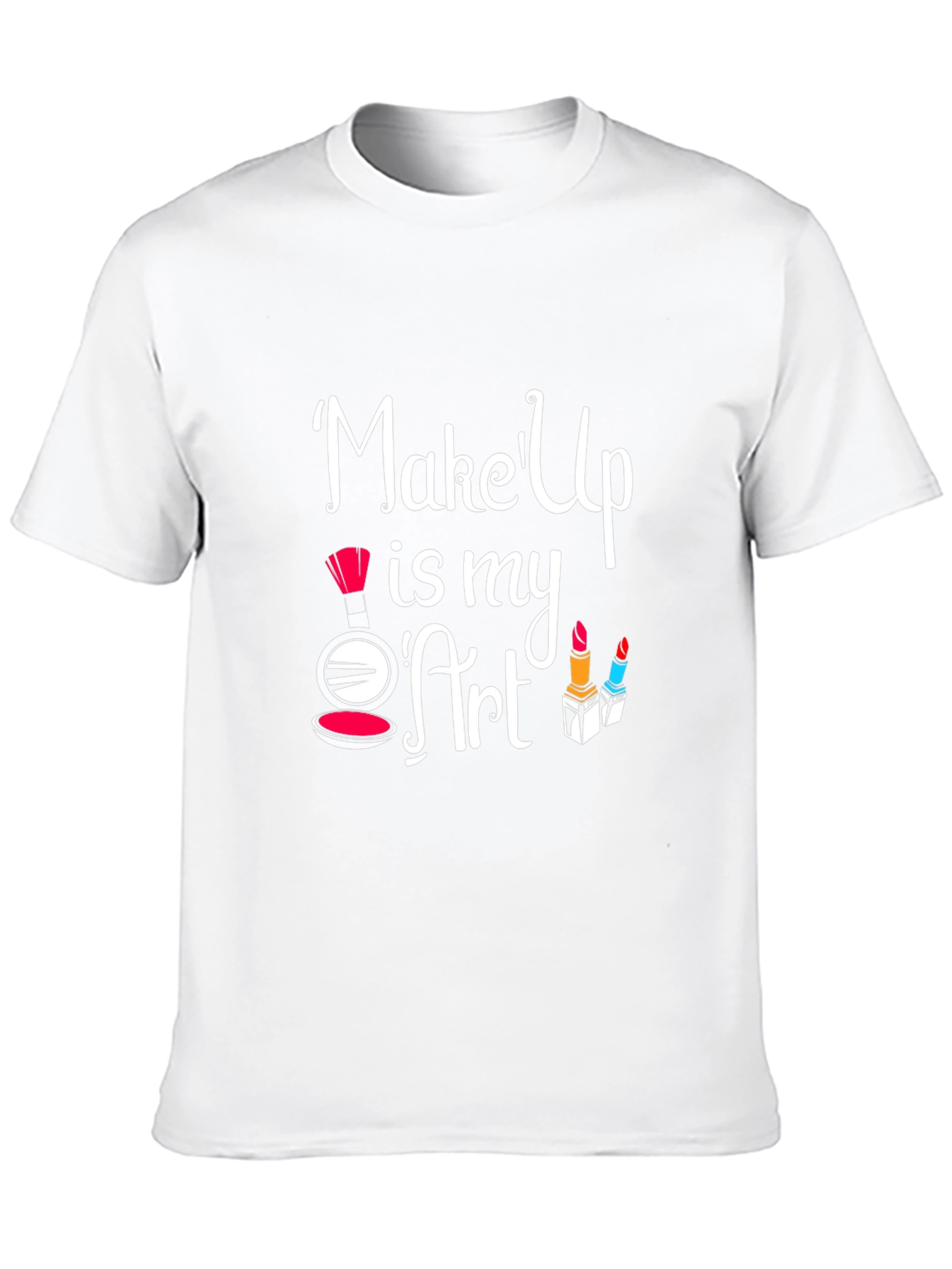 Makeup is My Art T-Shirt | Stylish Graphic Tee