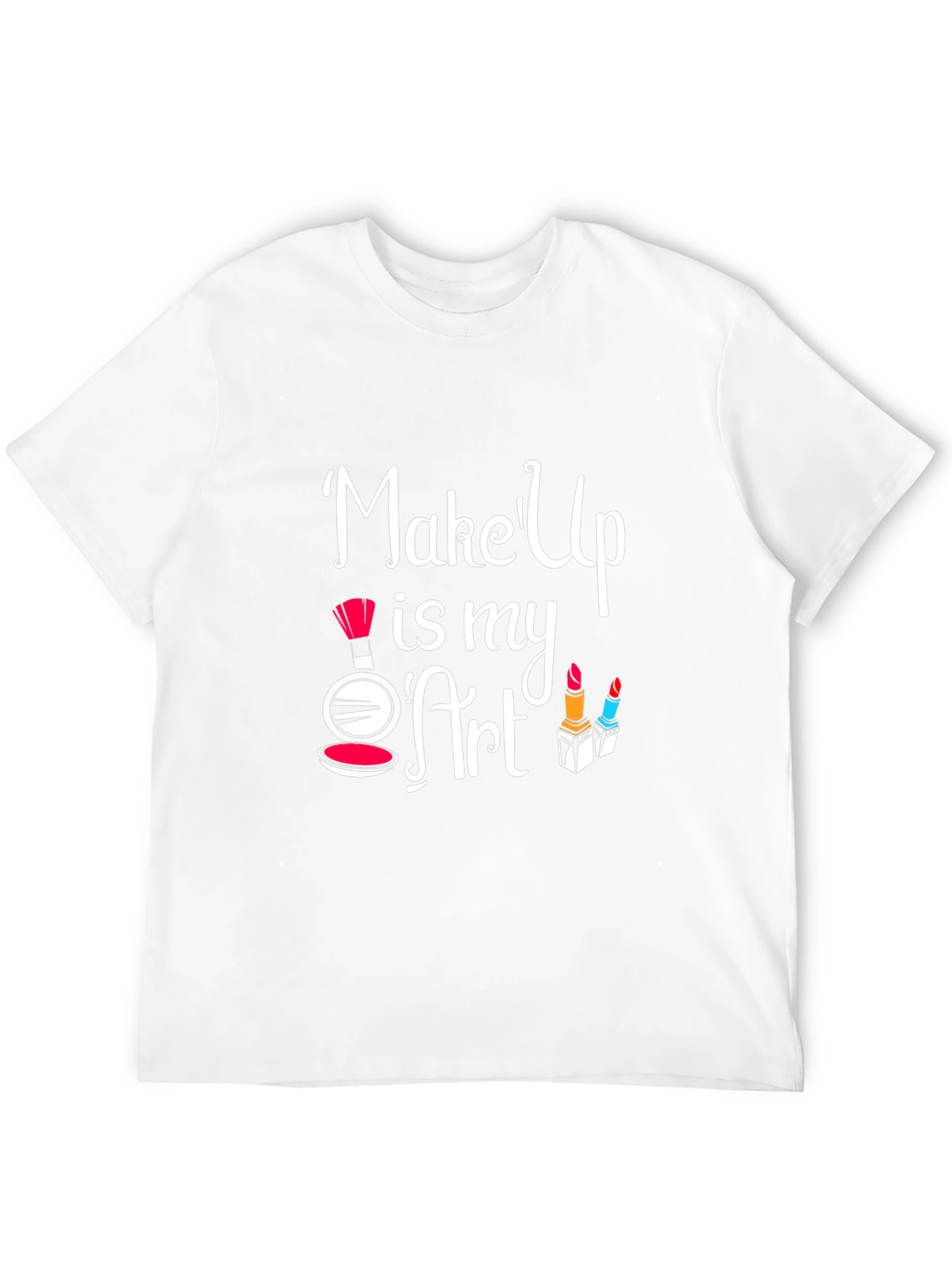 Makeup is My Art T-Shirt | Stylish Graphic Tee