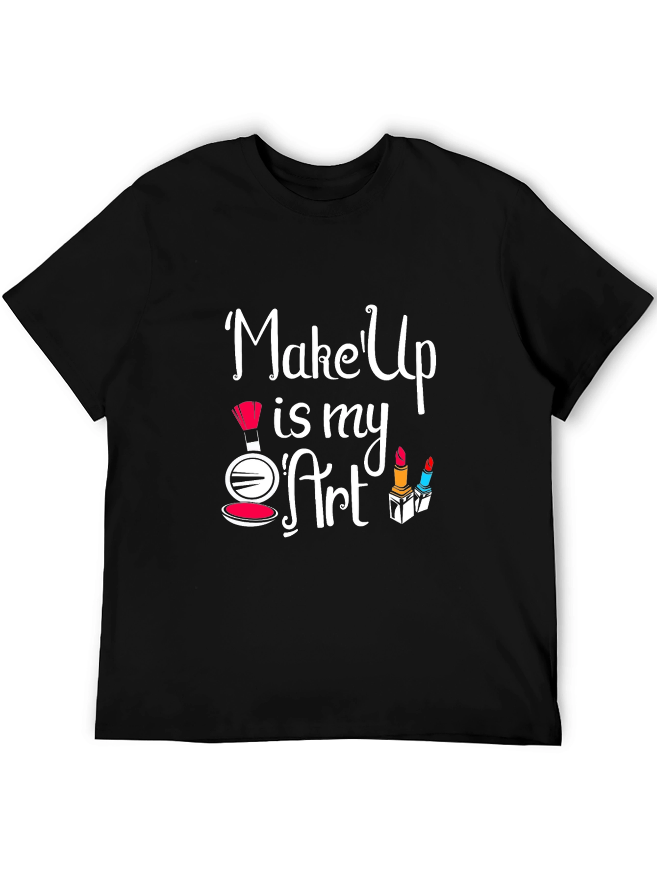 Makeup is My Art T-Shirt | Stylish Graphic Tee