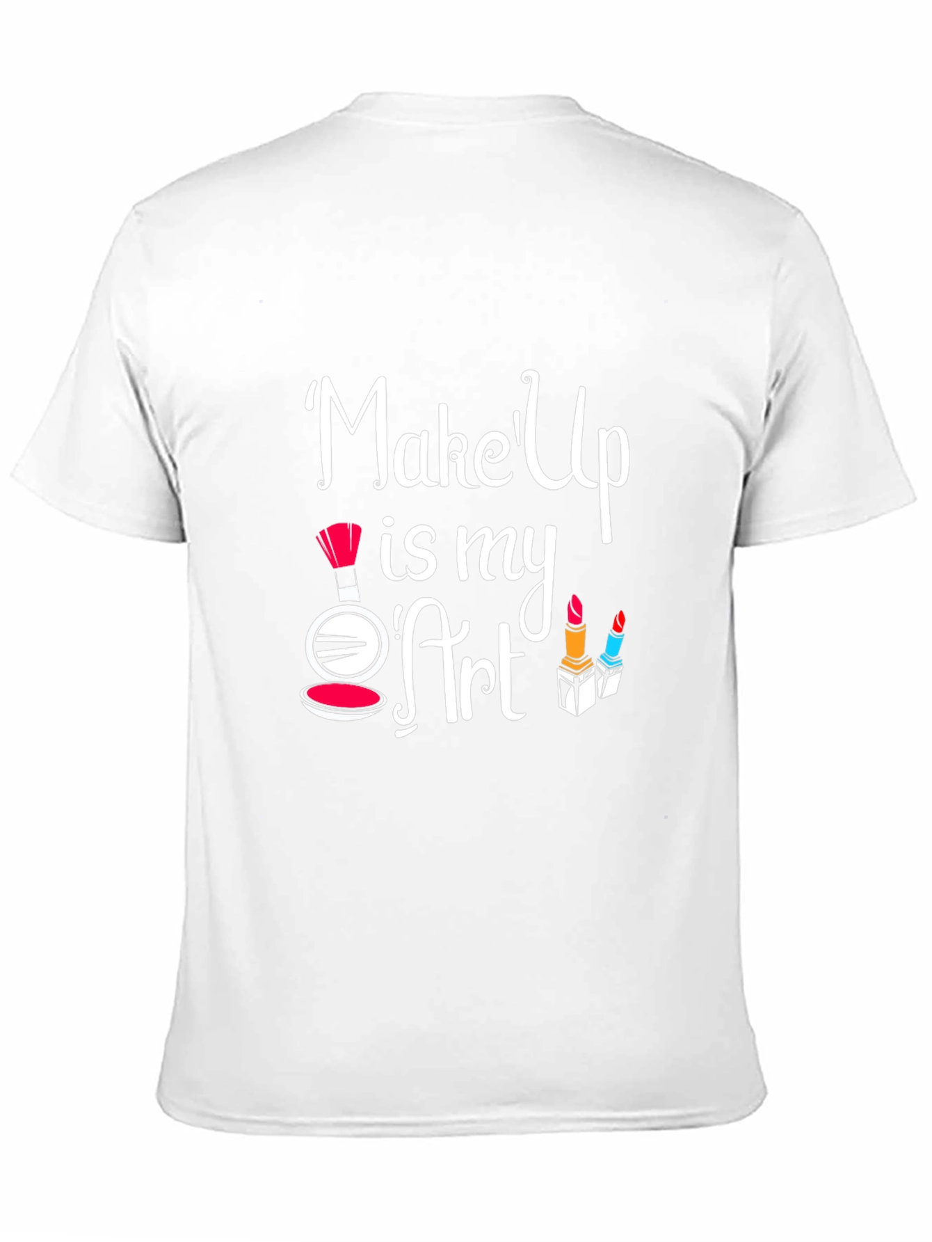Makeup is My Art T-Shirt | Stylish Graphic Tee