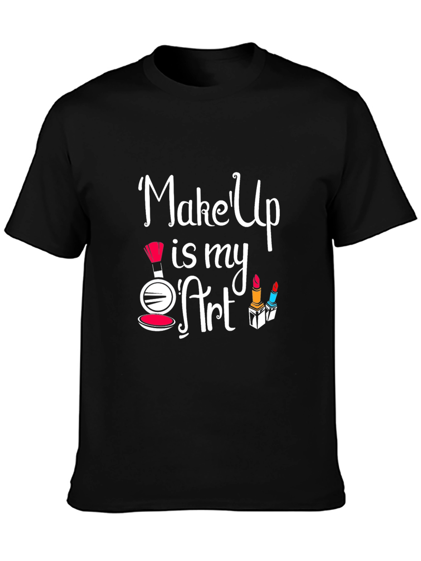 Makeup is My Art T-Shirt | Stylish Graphic Tee