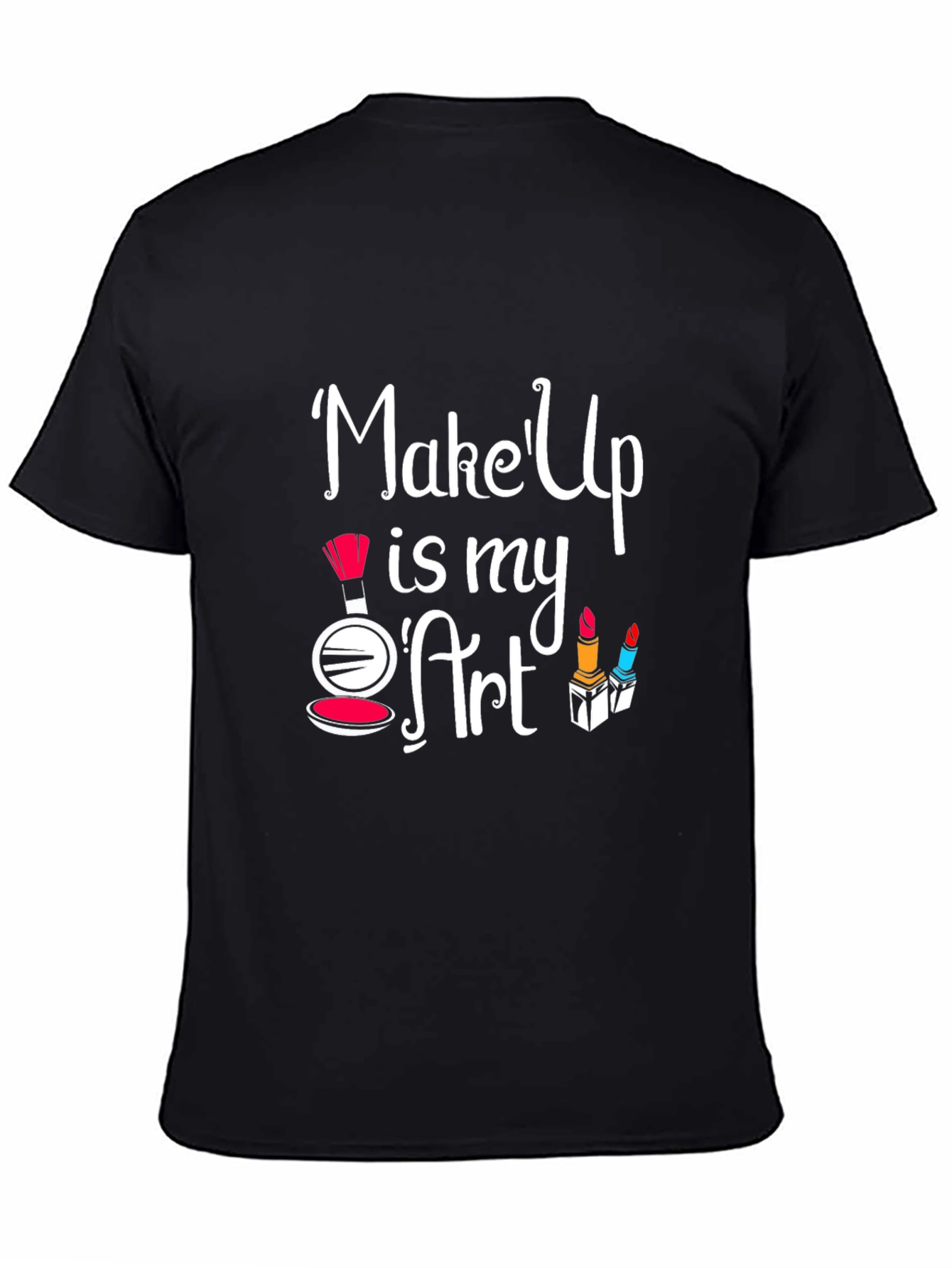 Makeup is My Art T-Shirt | Stylish Graphic Tee
