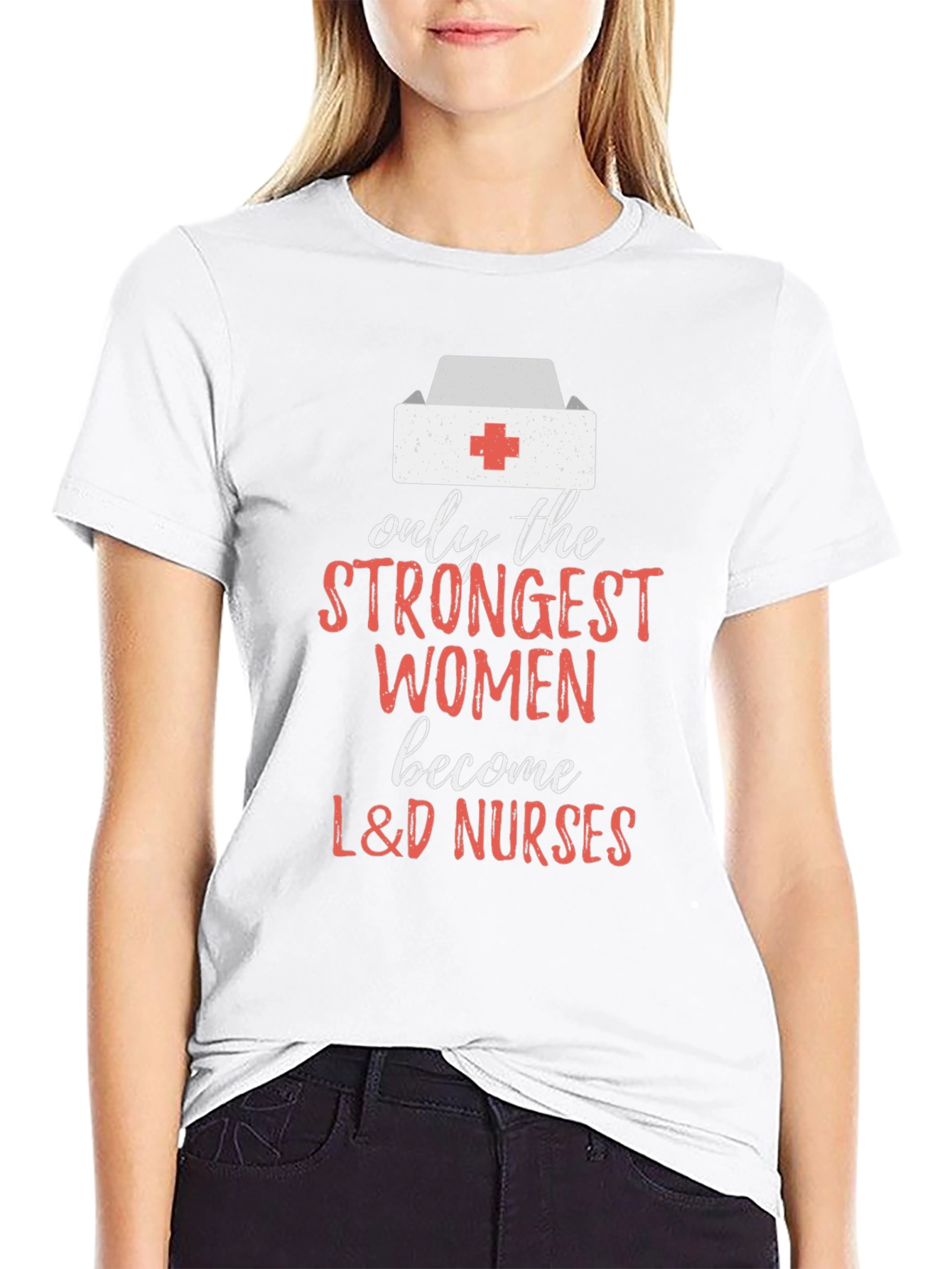 Strongest Women L&D Nurses Graphic Tee