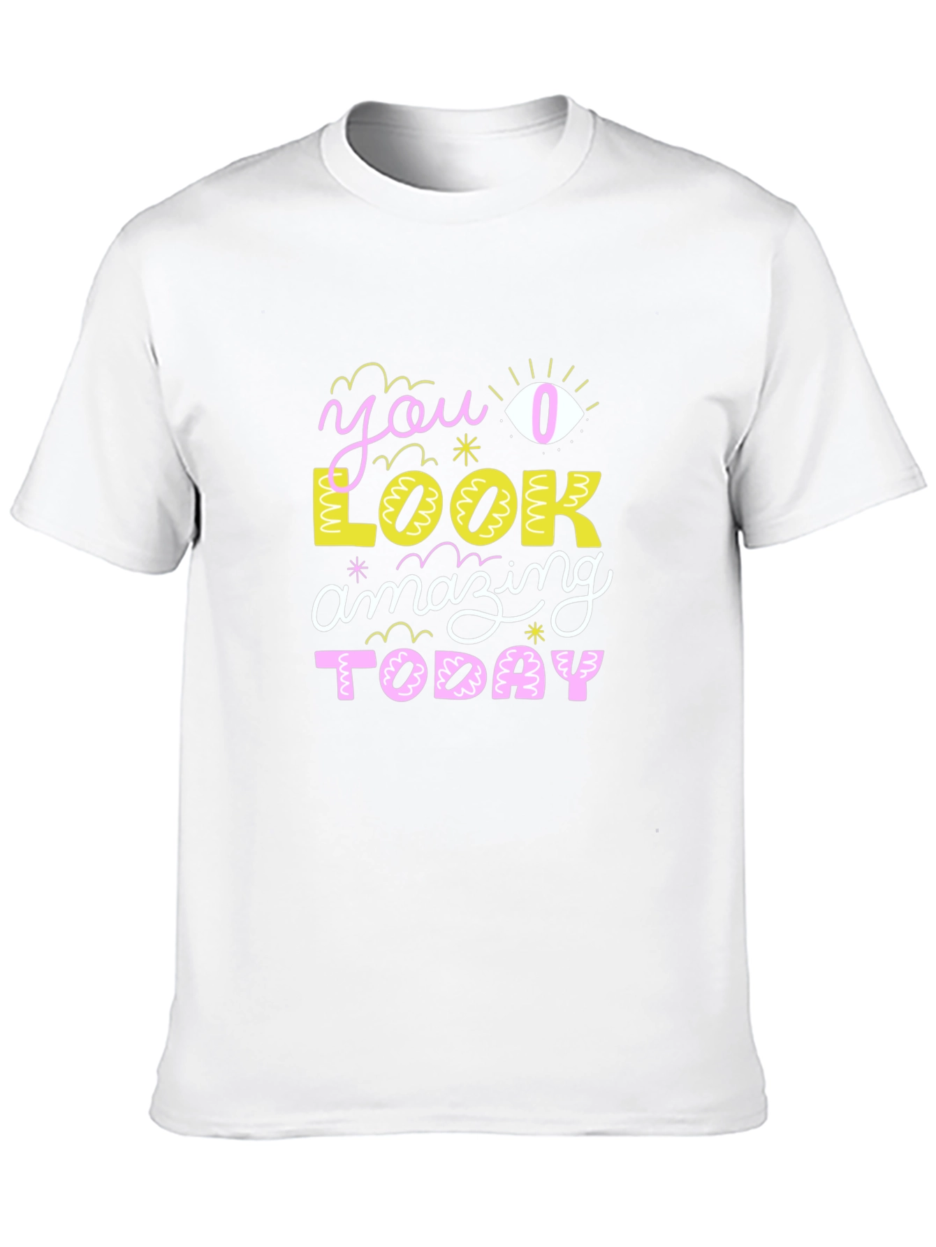 You Look Amazing Today Graphic T-Shirt