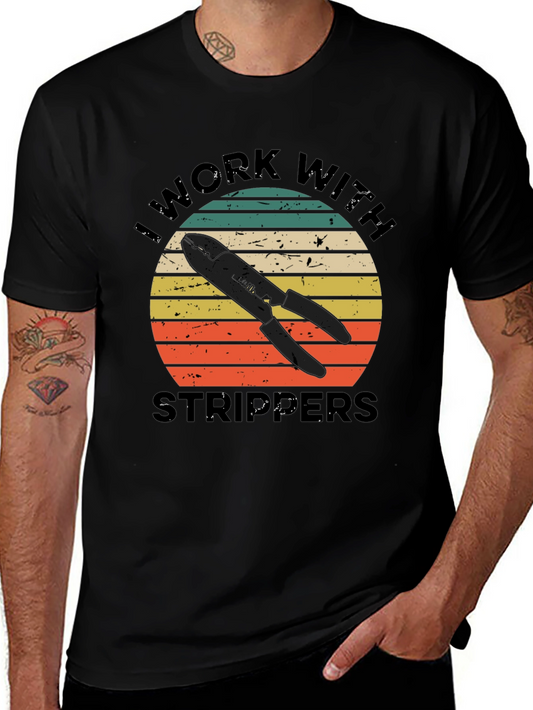 I Work With Strippers T-Shirt