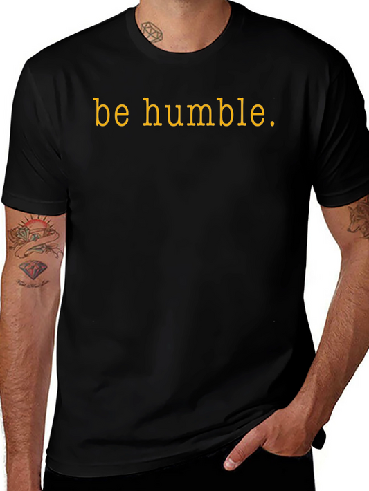 Be Humble Graphic Tee - Black Cotton T-Shirt