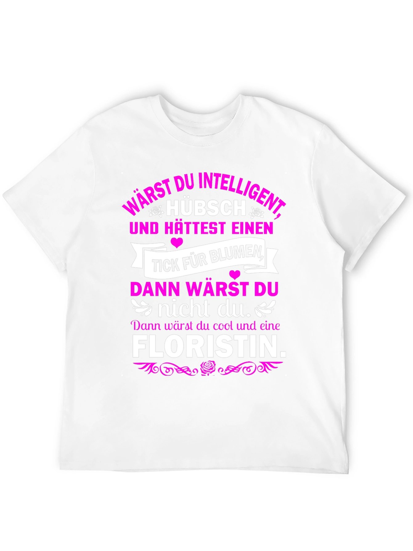 Funny Florist T-Shirt - Intelligent & Cool Design